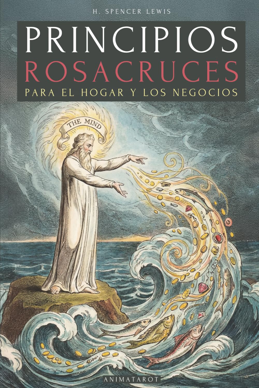 PRINCIPIOS ROSACRUCES PARA EL HOGAR Y LOS NEGOCIOS: LOS SECRETOS Y TÉCNICAS DE LA ESPIRITUALIDAD EN LOS NEGOCIOS - LA PROSPERIDAD COMO CAMINO ESPIRITUAL