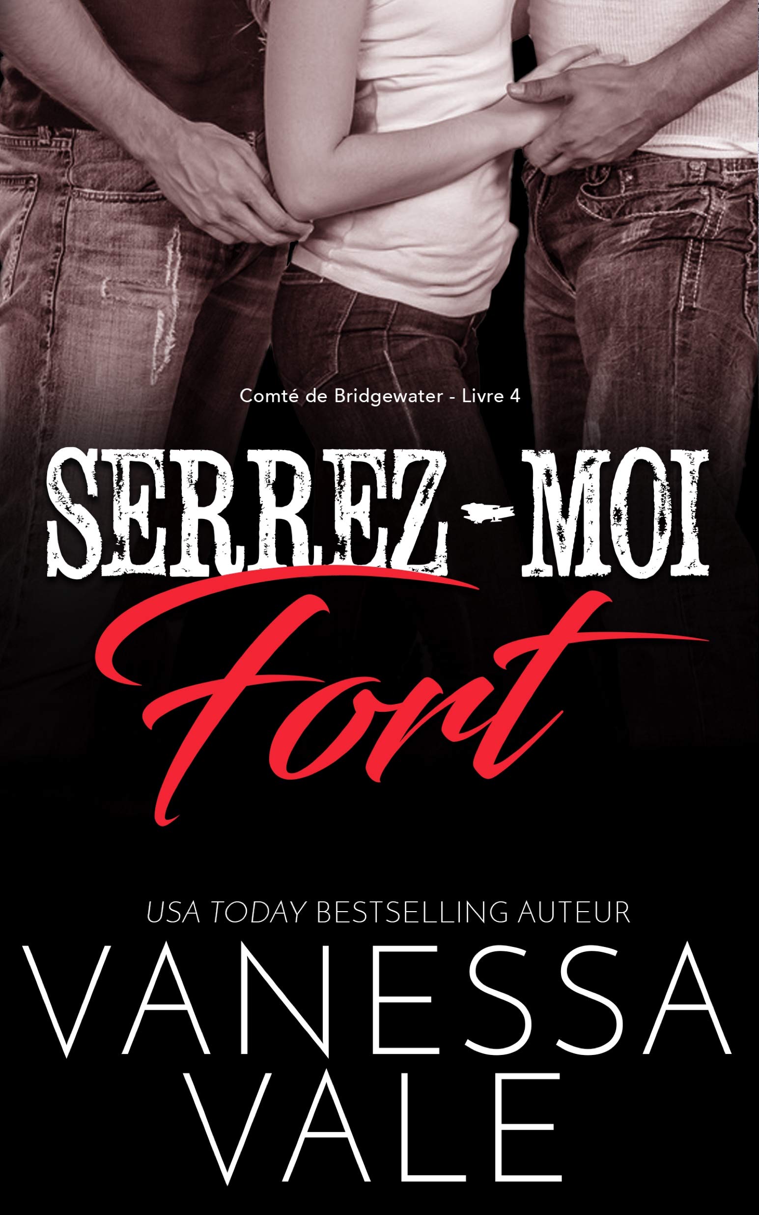 Serrez-moi fort (Comté de Bridgewater t. 4) (French Edition)