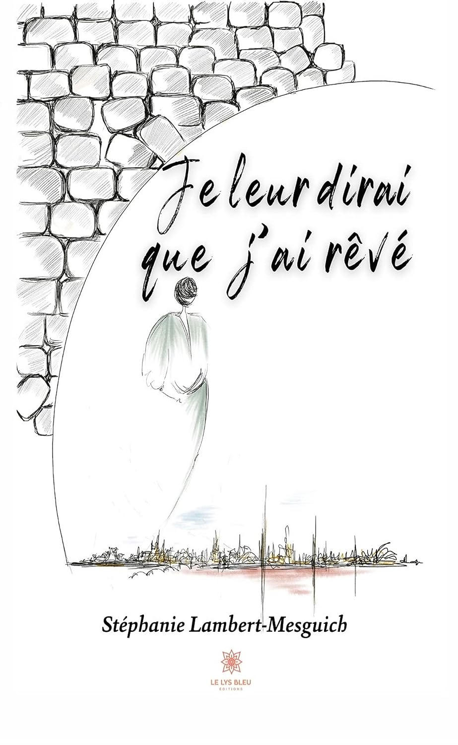 Je leur dirai que j’ai rêvé: Recueil de nouvelles (French Edition)