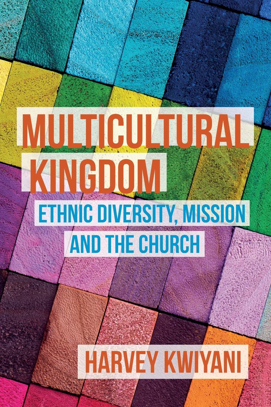 Harvey C. KwiyaniMulticultural Kingdom: Ethnic Diversity, Mission and the Church