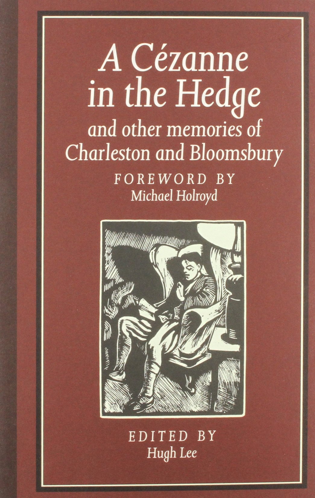 A Lee: A Cezanne in the Hedge & Other Memories of Charleston & Bloomsbury (Cloth)