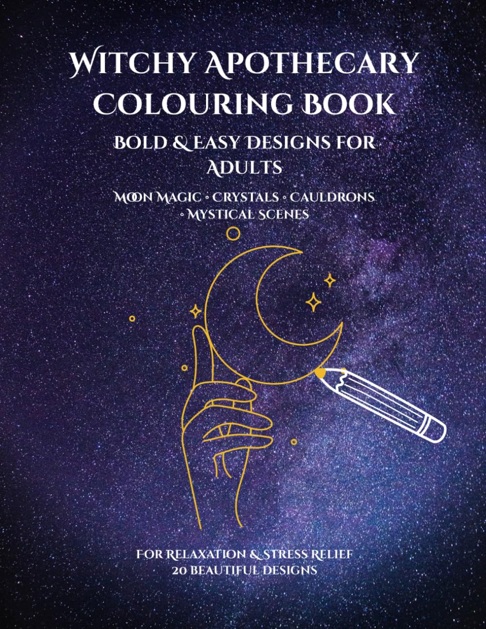 Witchy Apothecary Colouring Book for Adults: Bold & Easy Dark Botanical Designs — Crystals, Potions, Moths, Moon Phases & Mystical Scenes for Relaxation and Stress Relief