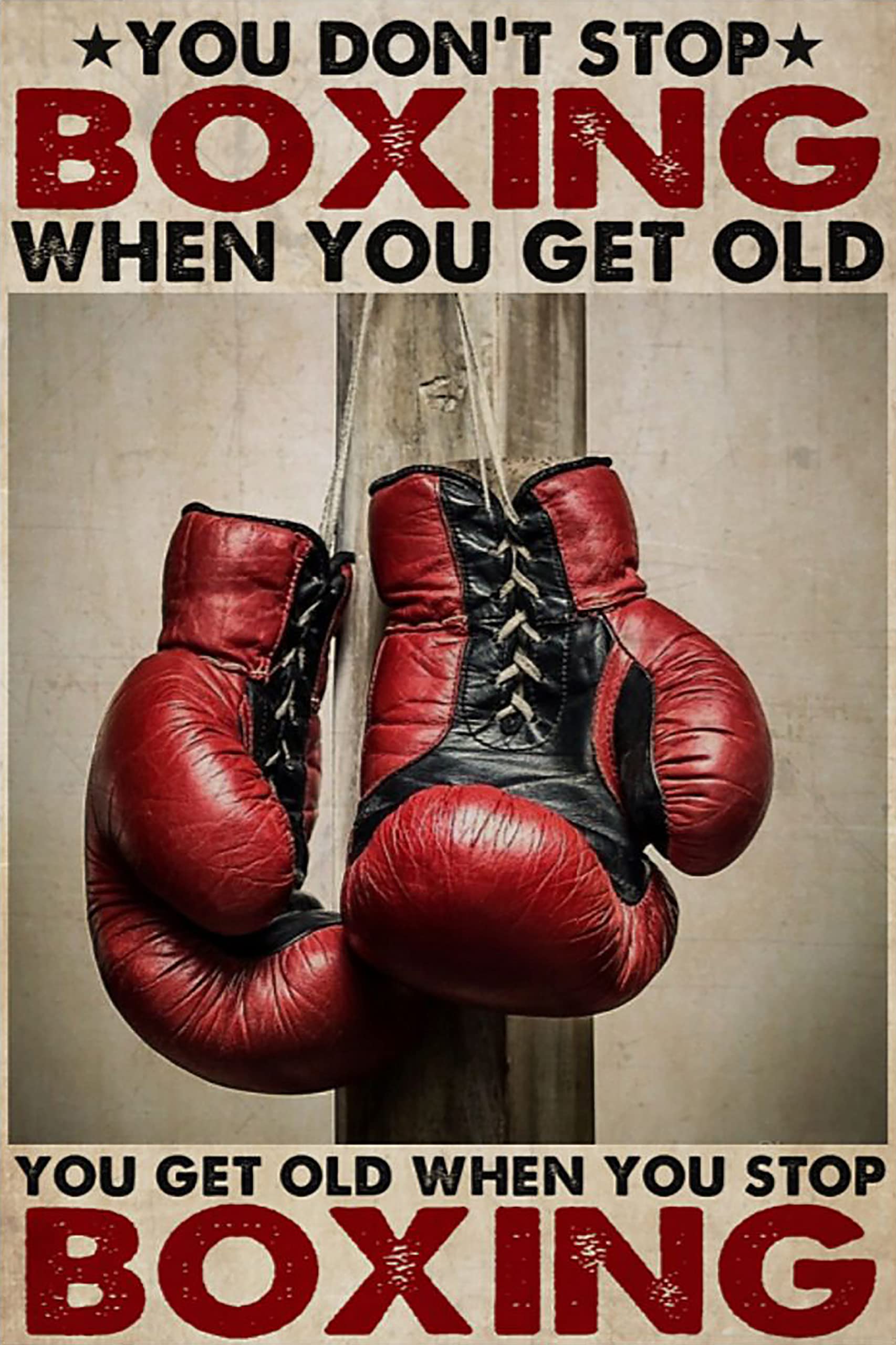 Kwqdozf Tin Sign-3 12X16inch You Don‘t Stop Boxing When You Get Old You Get Old When You Stop