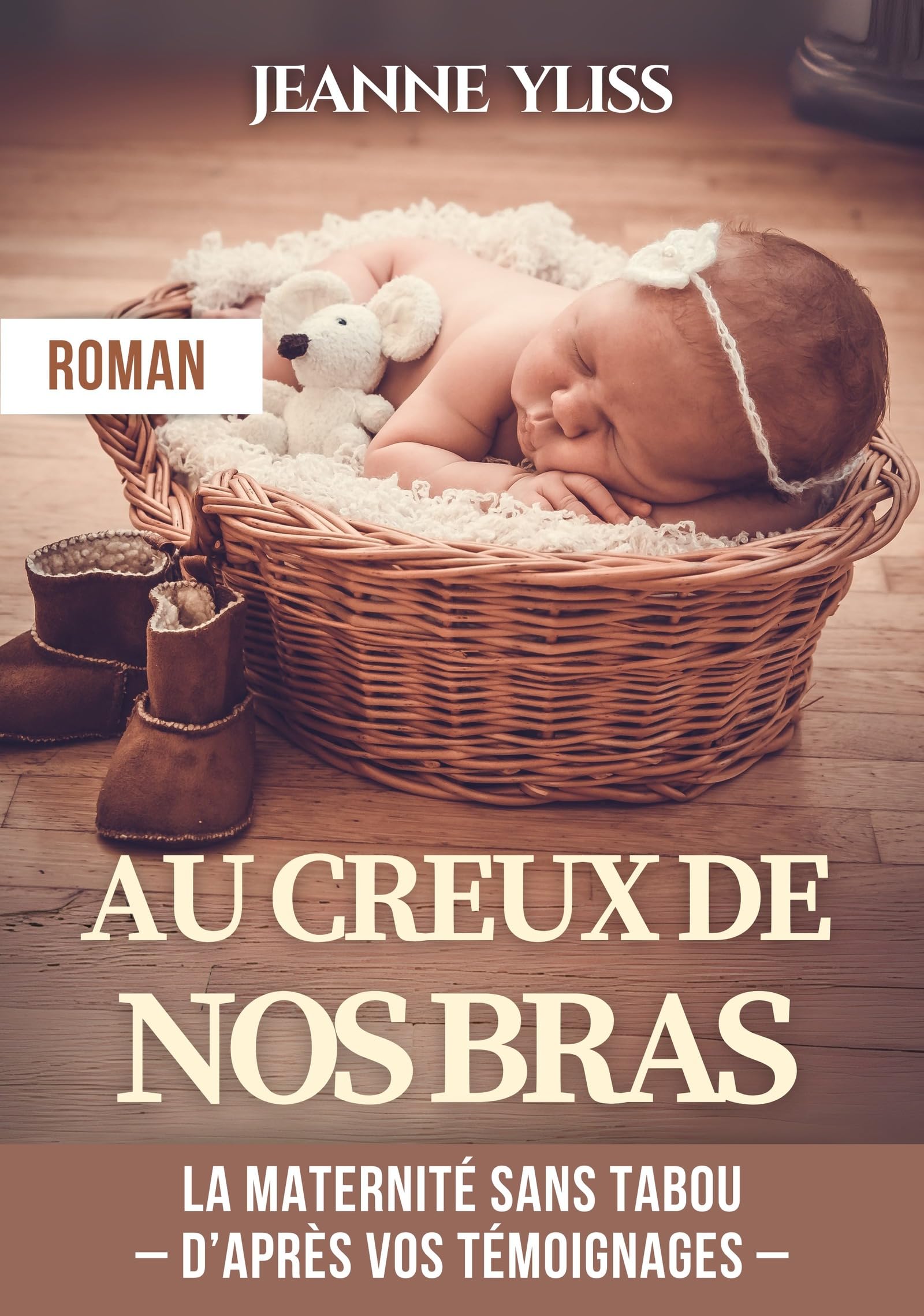 Au creux de nos bras: Un roman inspiré de vos témoignages (Tranches de vie)