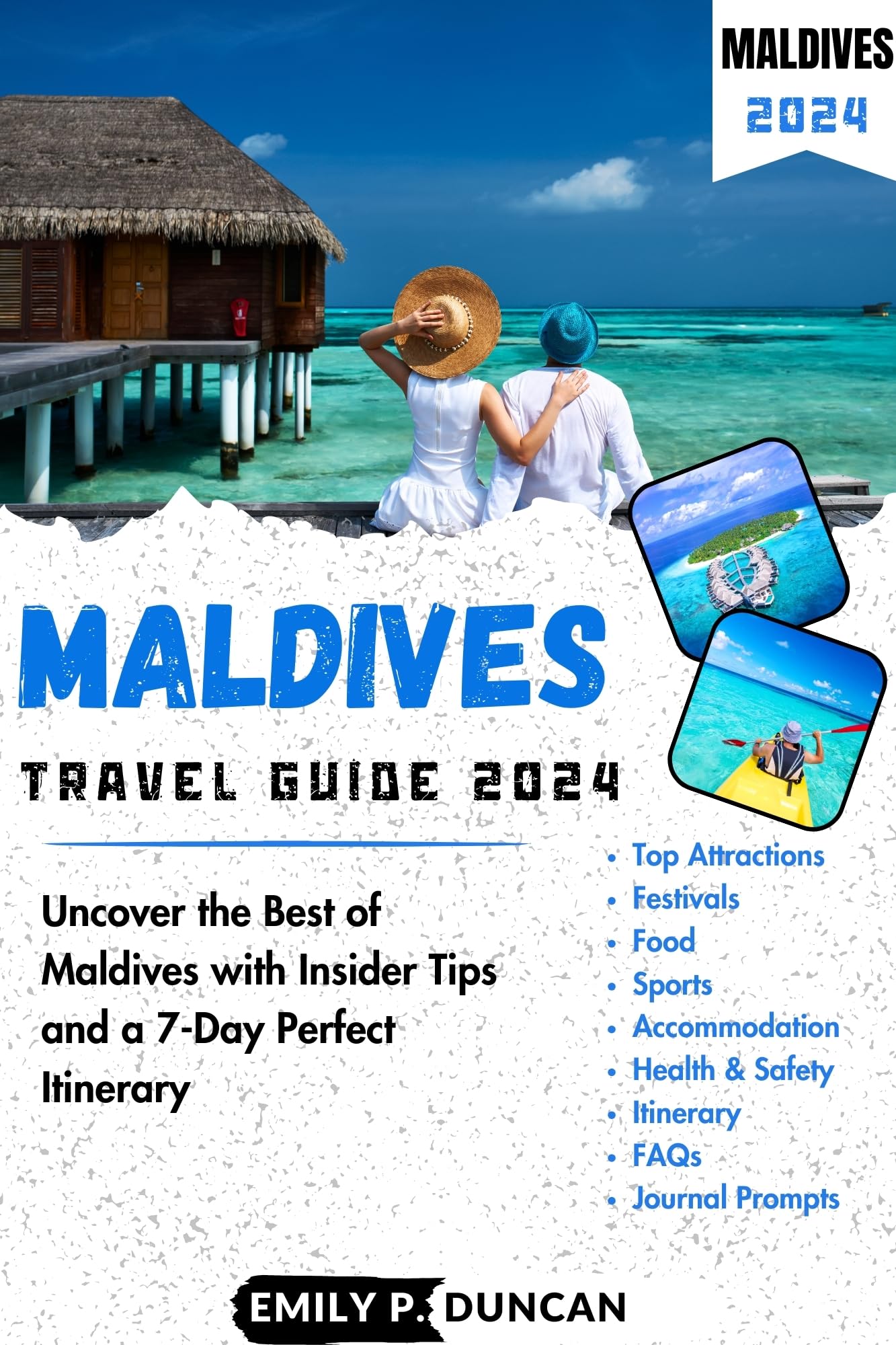 Maldives Travel Guide 2024: Uncover the Best of Maldives with Insider Tips and a 7-Day Perfect Itinerary (EMILY'S TRAVEL GUIDES)