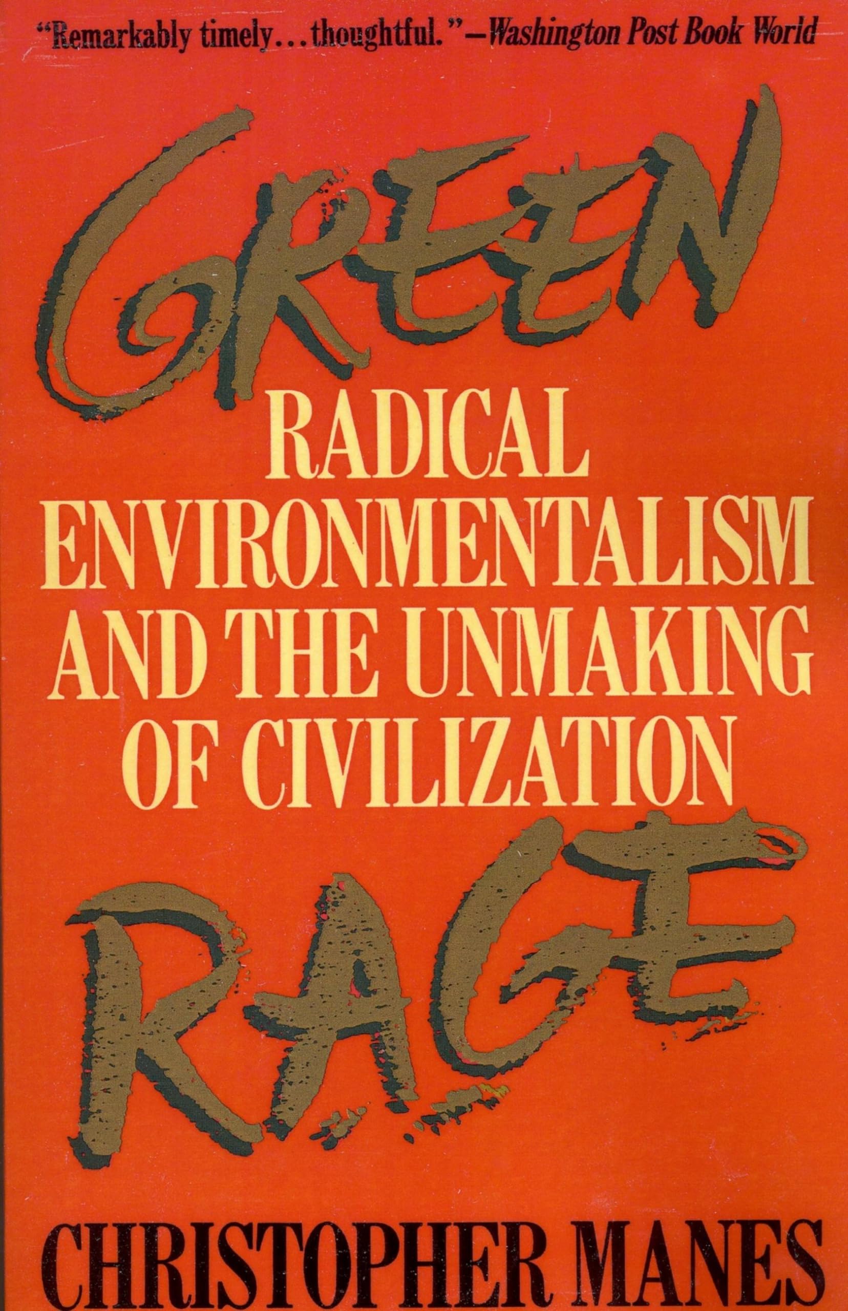 Green Rage: Radical Environmentalism and the Unmaking of 
