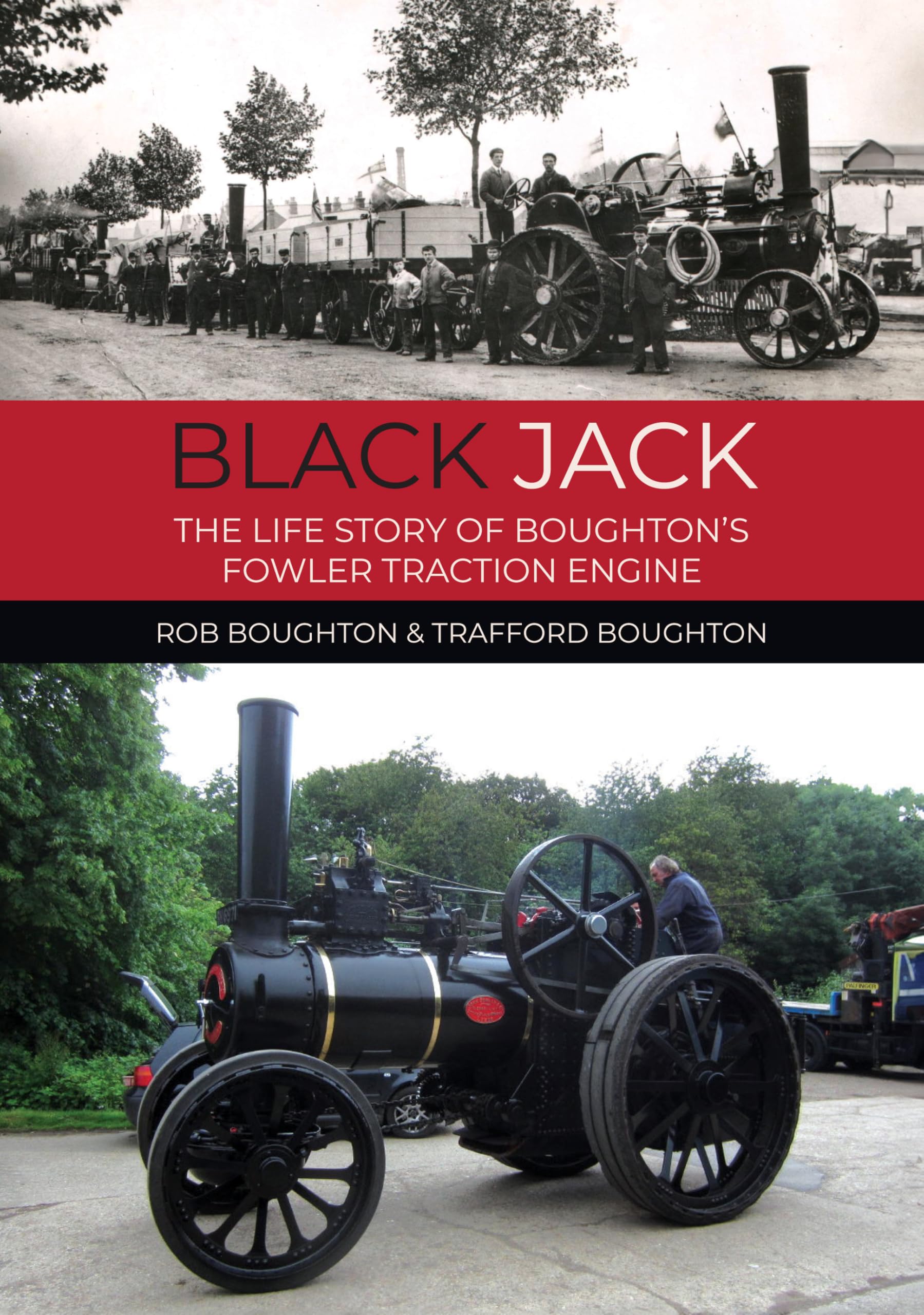Black Jack: The Life Story of Boughton’s Fowler Traction Engine