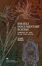Israeli Documentary Poetry: Coming of Age with the State (Israel: Society, Culture, and History)