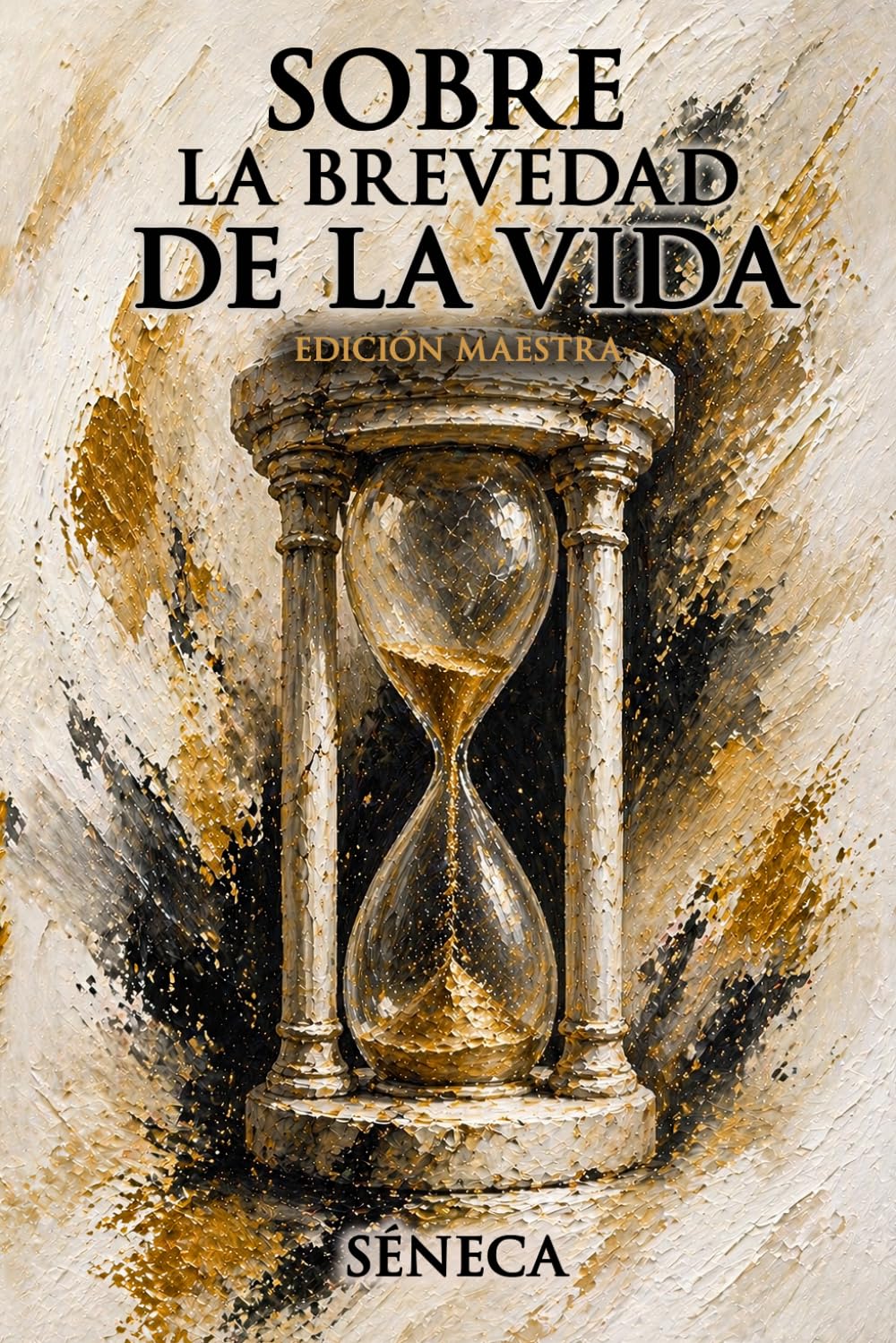 Sobre la brevedad de la vida: Edición Maestra