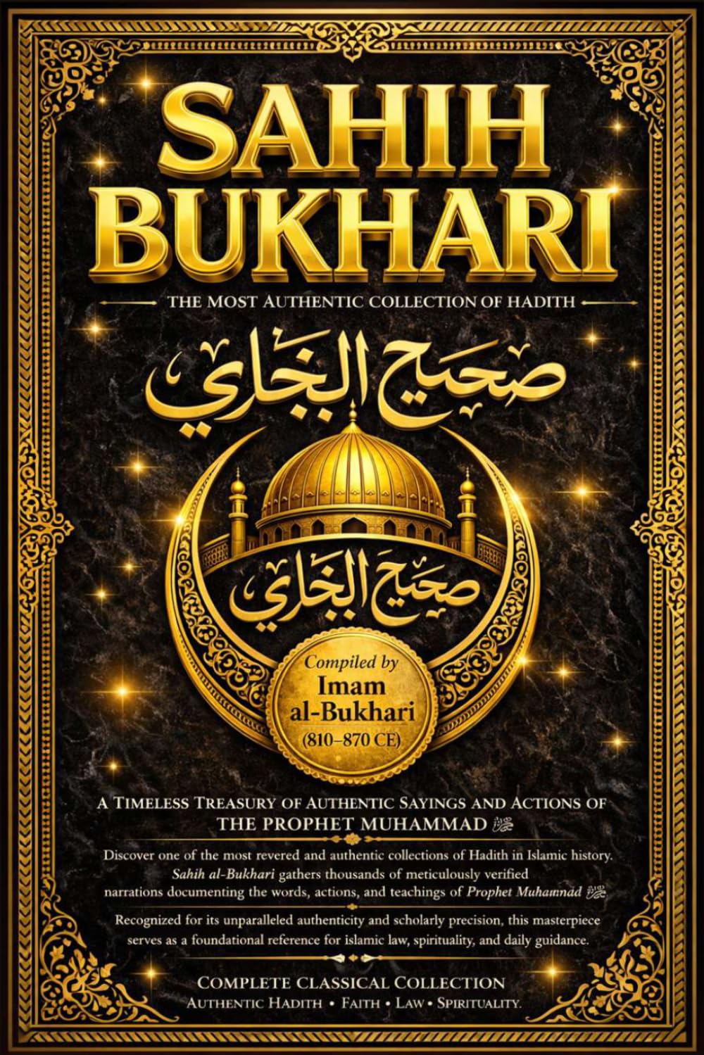Sahih al-Bukhari in English (Complete Edition): The Authentic Collection of Hadiths of Prophet Muhammad ﷺ with Historical Context, Classification, and Explanations ; The Most Trusted Hadith .