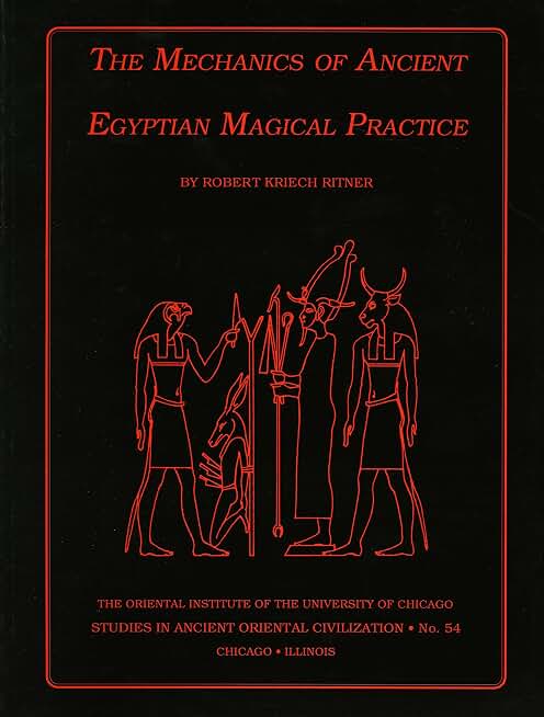 The Mechanics of Ancient Egyptian Magical Practice (Studies in Ancient Oriental Civilization)