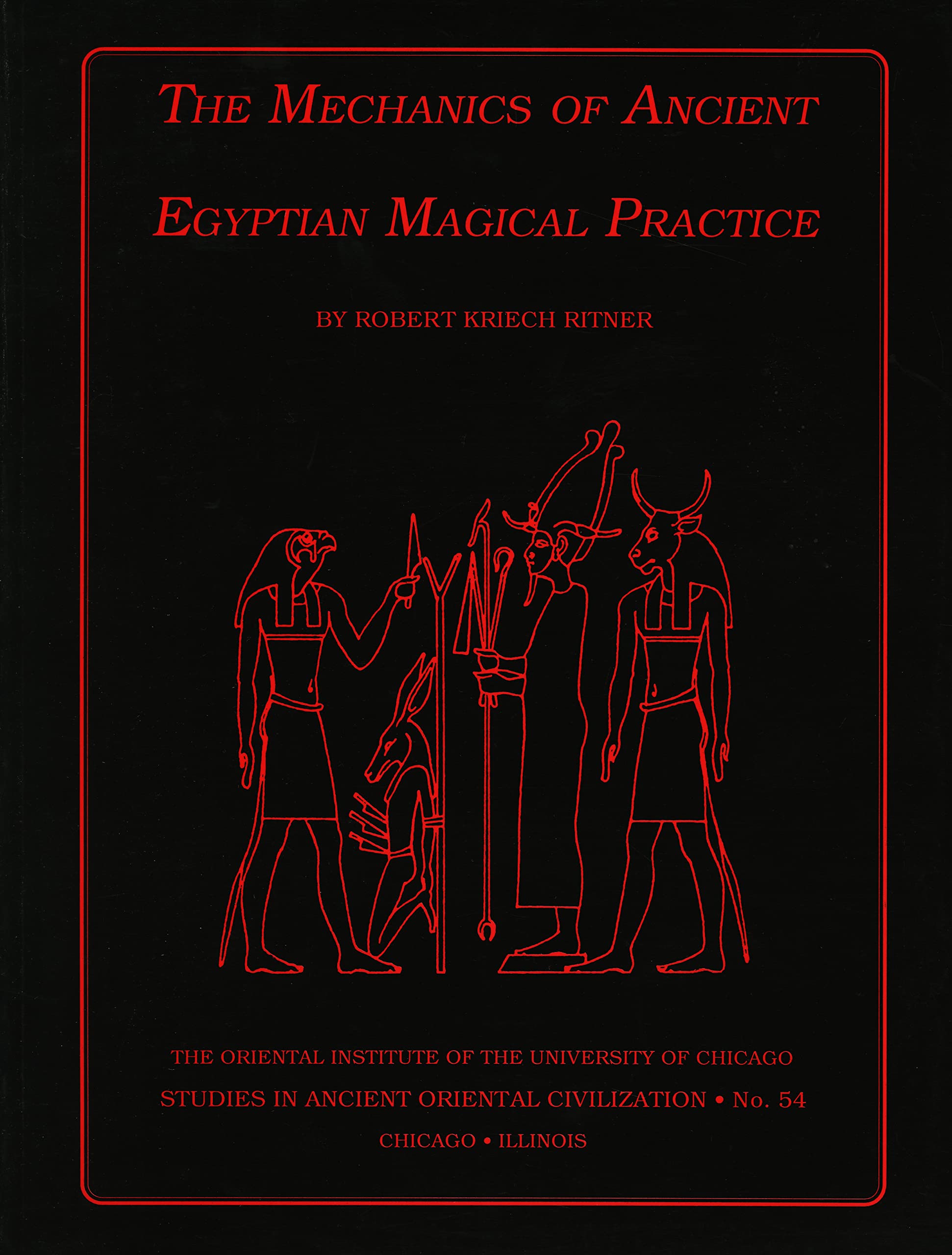 The Mechanics of Ancient Egyptian Magical Practice (Studies in Ancient Oriental Civilization)