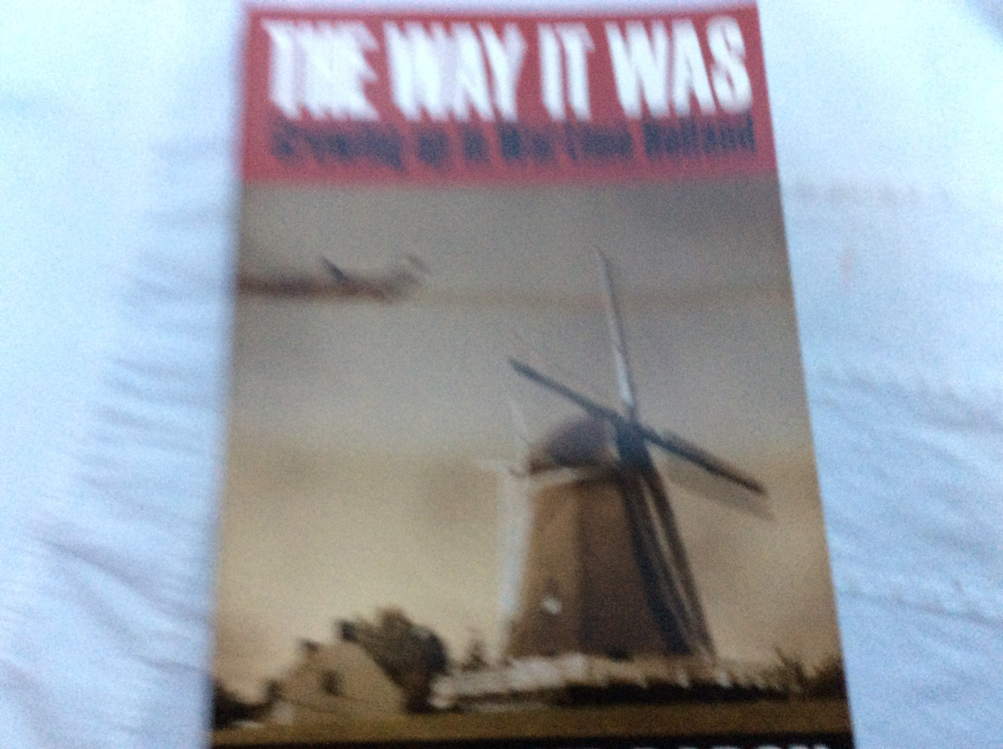 The Way it Was:Growing up in Wartime Holland