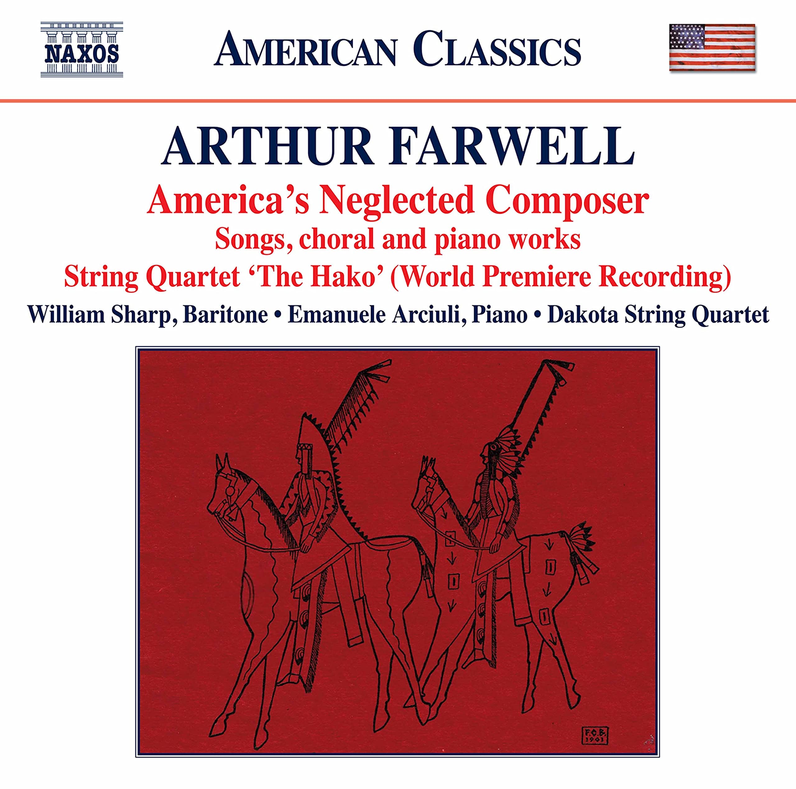 Arthur Farwell: America's Neglected Composer - Songs, Choral and Piano Works, String Quartet 'The Hako'
