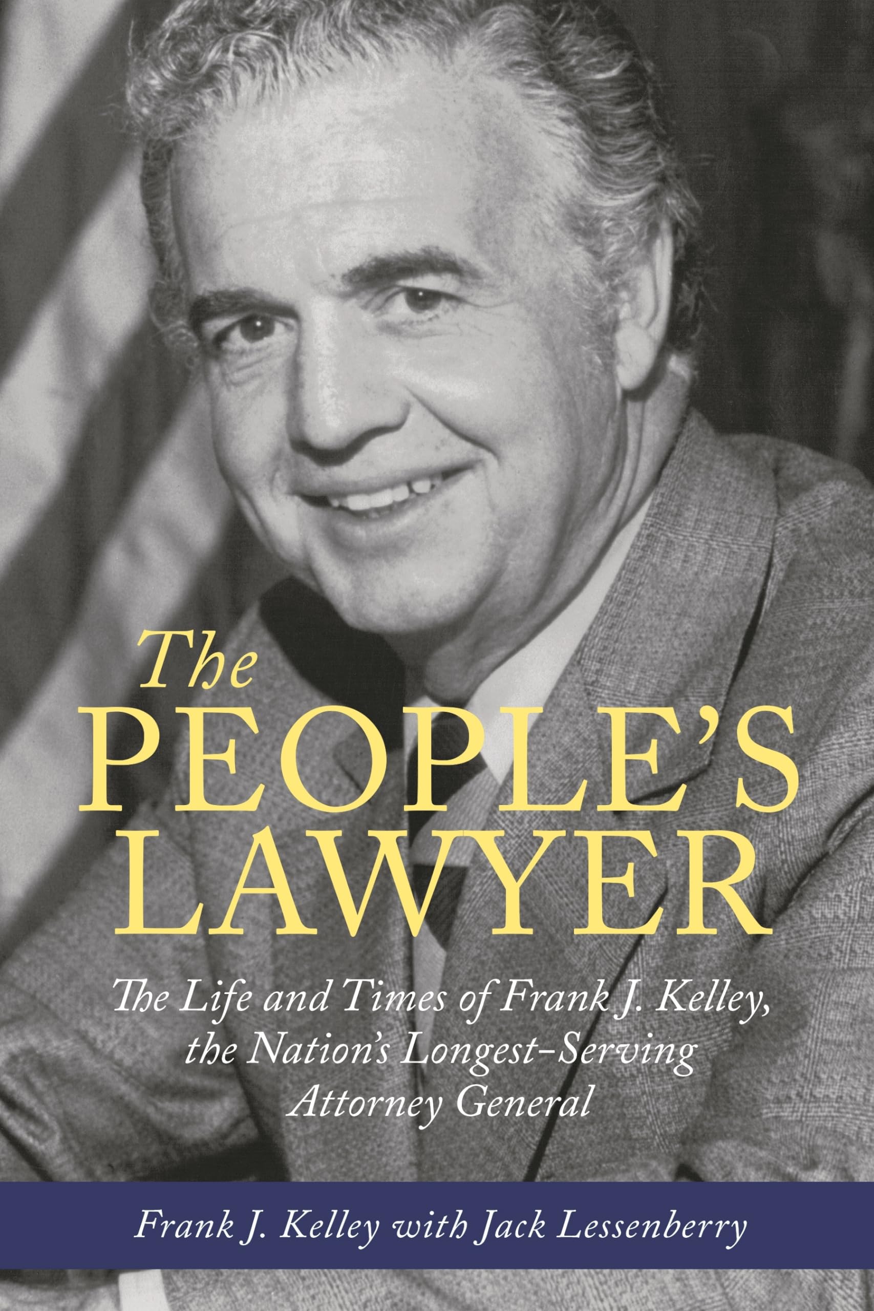 The People's Lawyer The Life and Times of Frank J. Kelley, the Nation