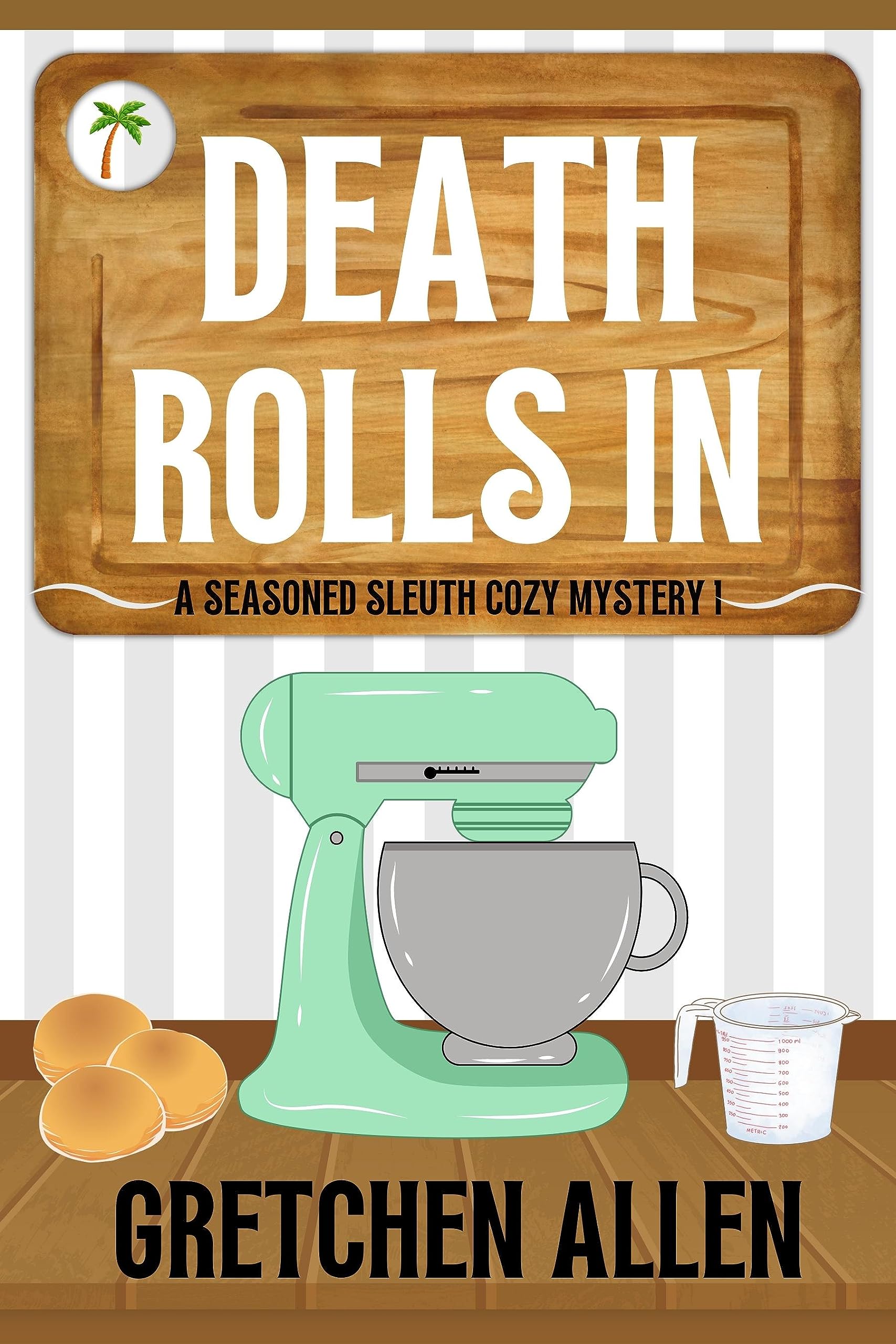 Death Rolls In (A Seasoned Sleuth Cozy Mystery Book 1)