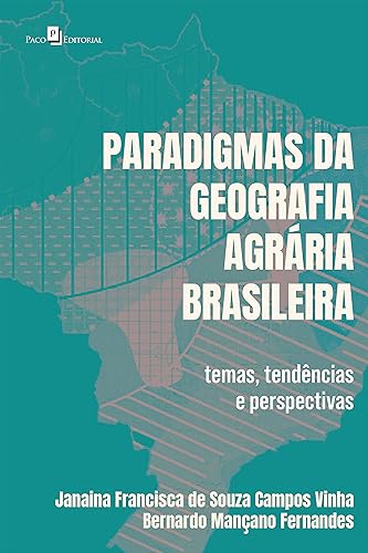 Paradigmas da geografia agrária brasileira Temas, tendências e perspectivas (Portuguese Edition)