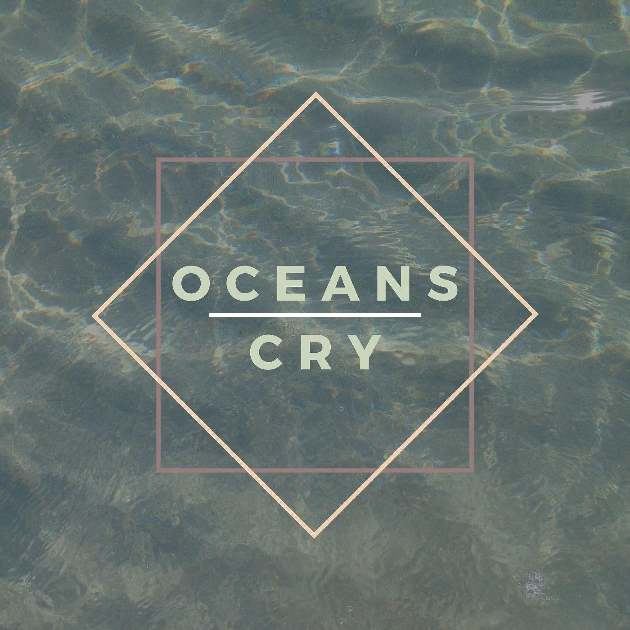 Oceans Cry