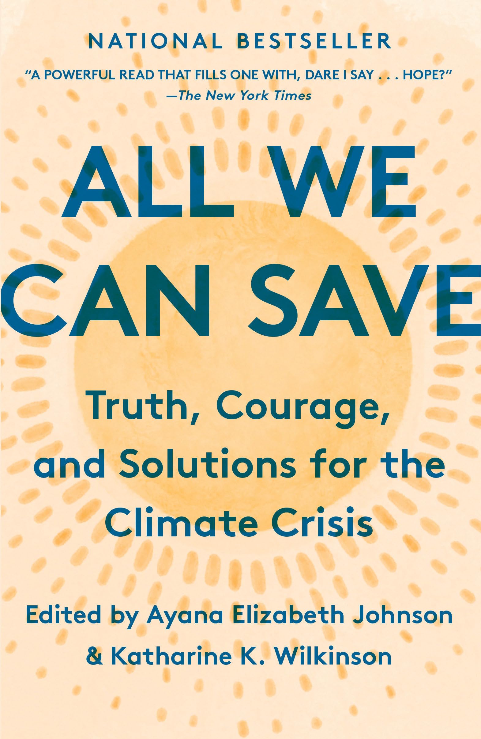 All We Can Save: Truth, Courage, and Solutions for the Climate Crisis (One World Essentials)