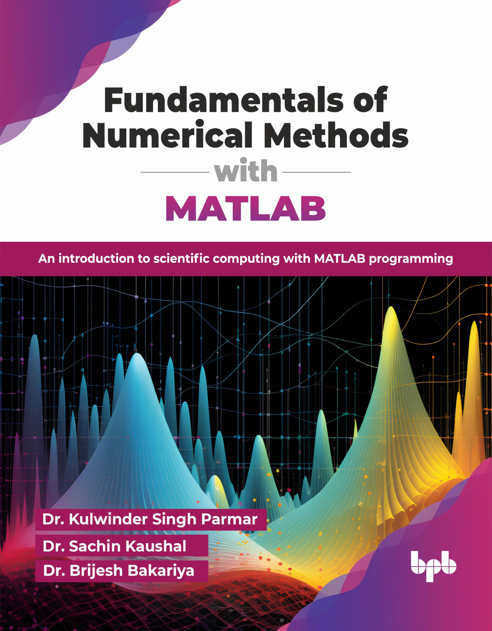 Fundamentals of Numerical Methods with MATLAB: An introduction to scientific computing with MATLAB programming (English Edition)