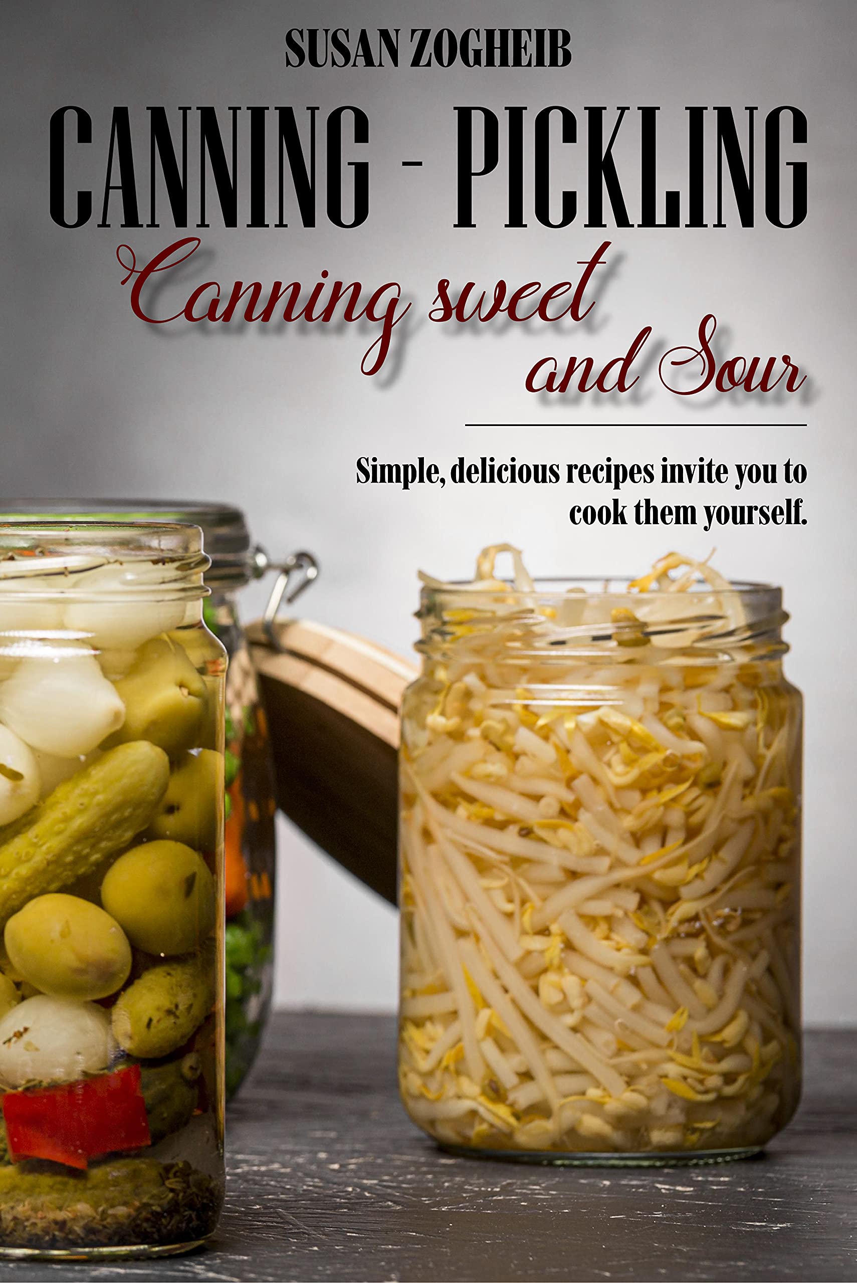Canning, pickling, canning sweet and sour: Simple, delicious recipes invite you to cook them yourself