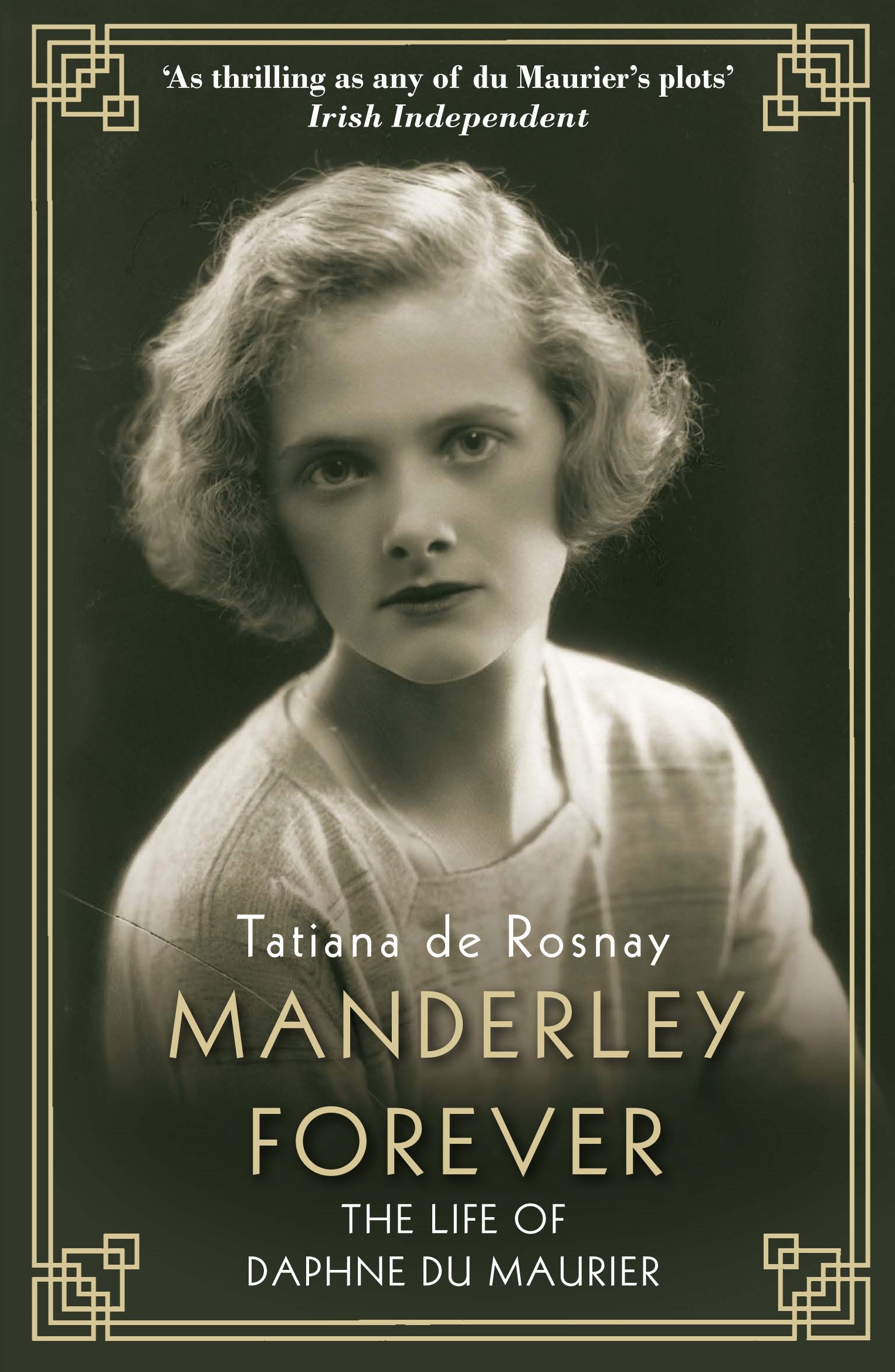 Manderley Forever: The Life of Daphne du Maurier By Tatiana de Rosnay