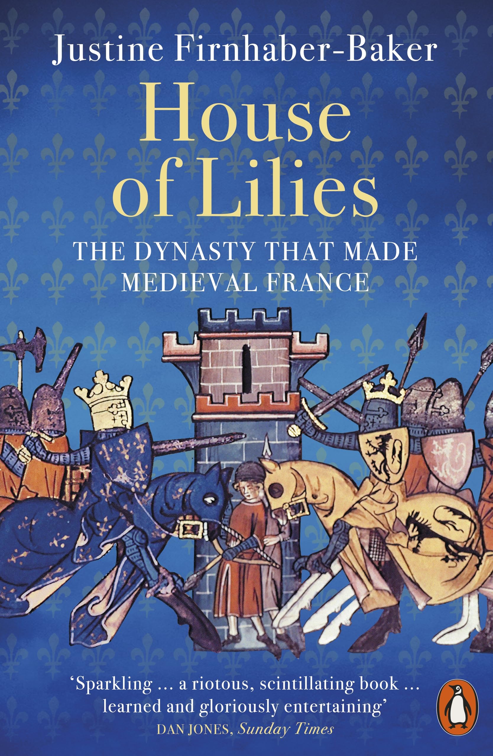 House of Lilies: The Dynasty that Made Medieval, Firnhaber-Baker, Firnhaber-,.