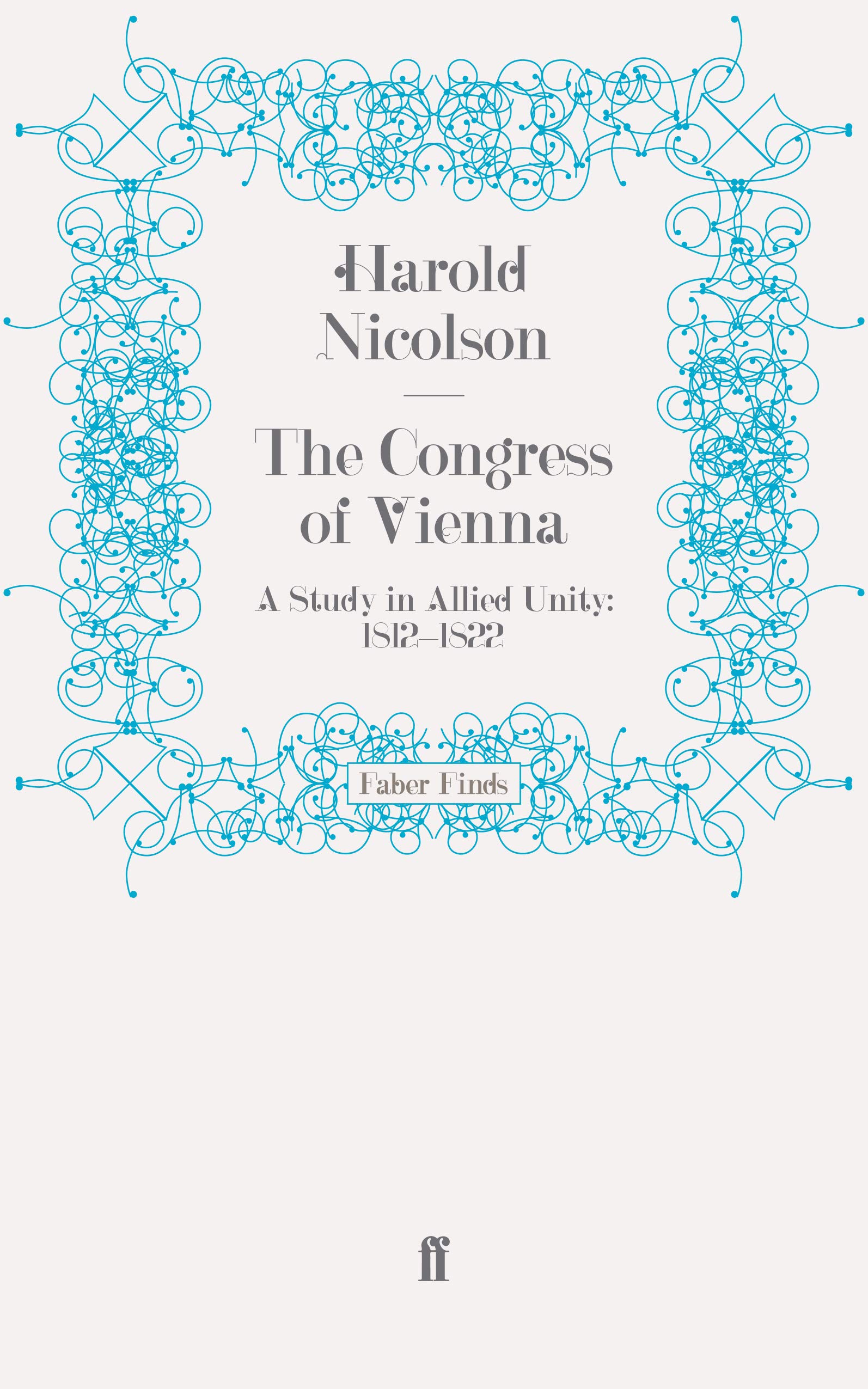 The Congress of Vienna: A Study in Allied Unity: 1812-1822
