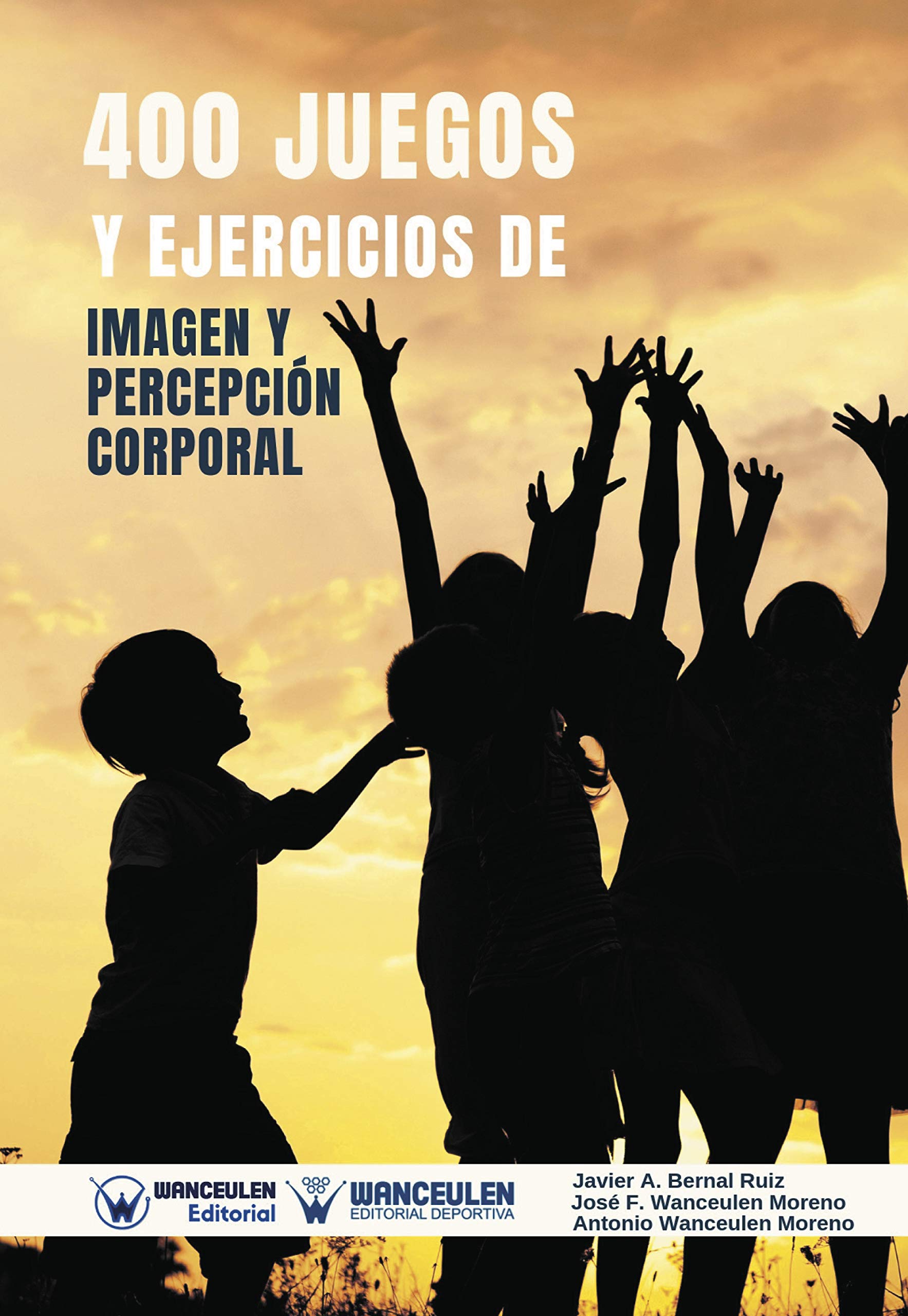 400 Juegos y Ejercicios de Imagen y Percepción Corporal (Spanish Edition)