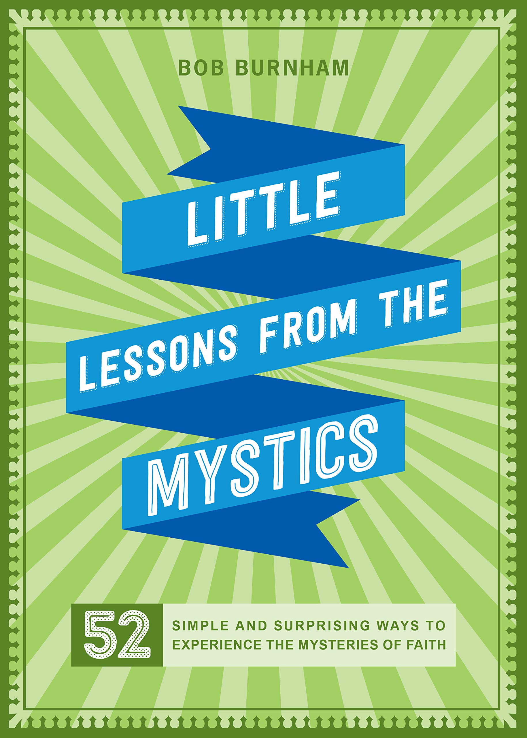 Buy Little Lessons from the Mystics: 52 Simple and Surprising Ways to Experience the Mysteries of the Faith: 52 Simple and Surprising Ways to Experience the Mysteries of Faith — BookShops.in