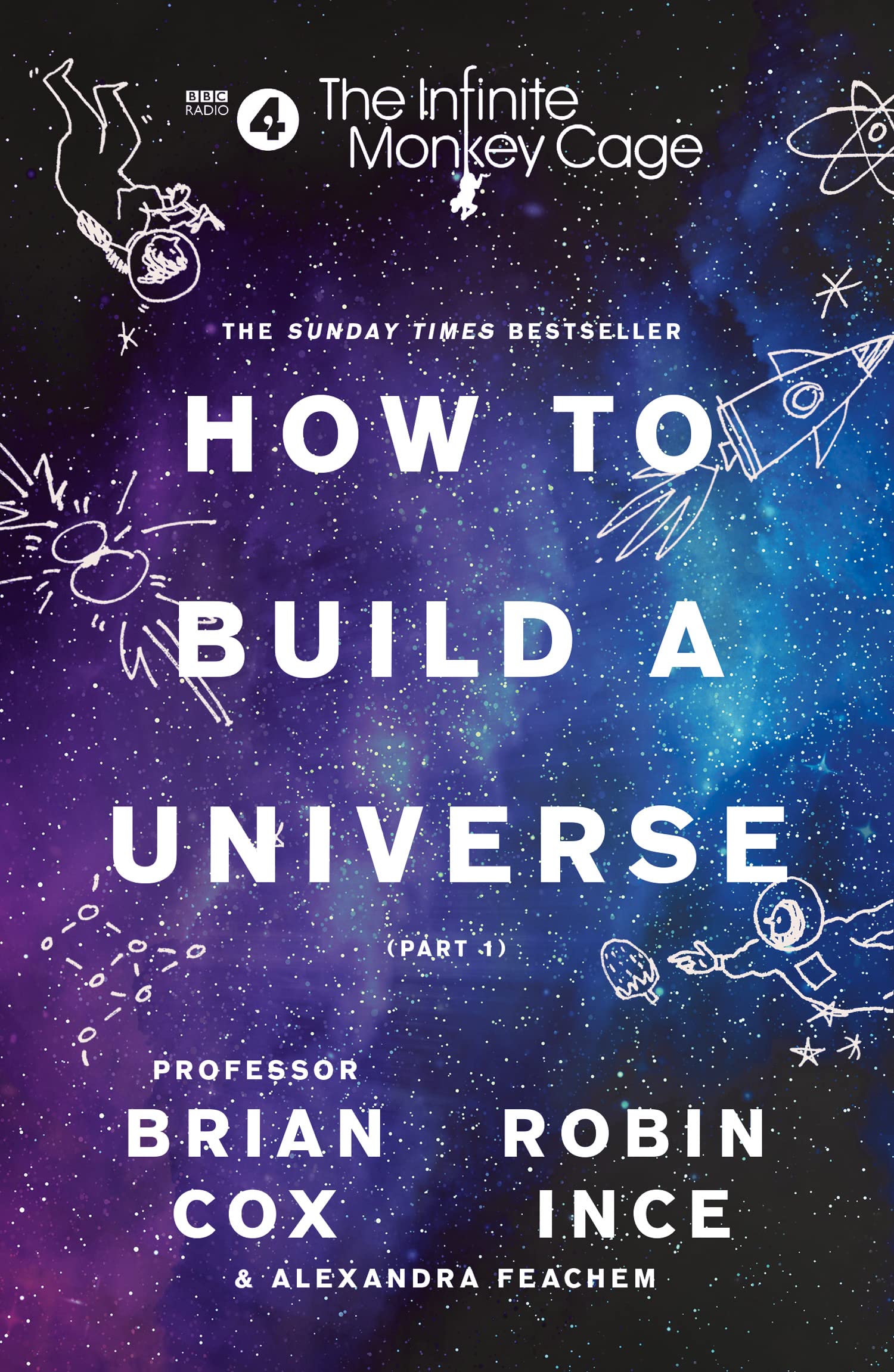 The Infinite Monkey Cage – How to Build a Universe: An entertaining and funny neuroscience book for curious minds from the Sunday Times bestselling authors