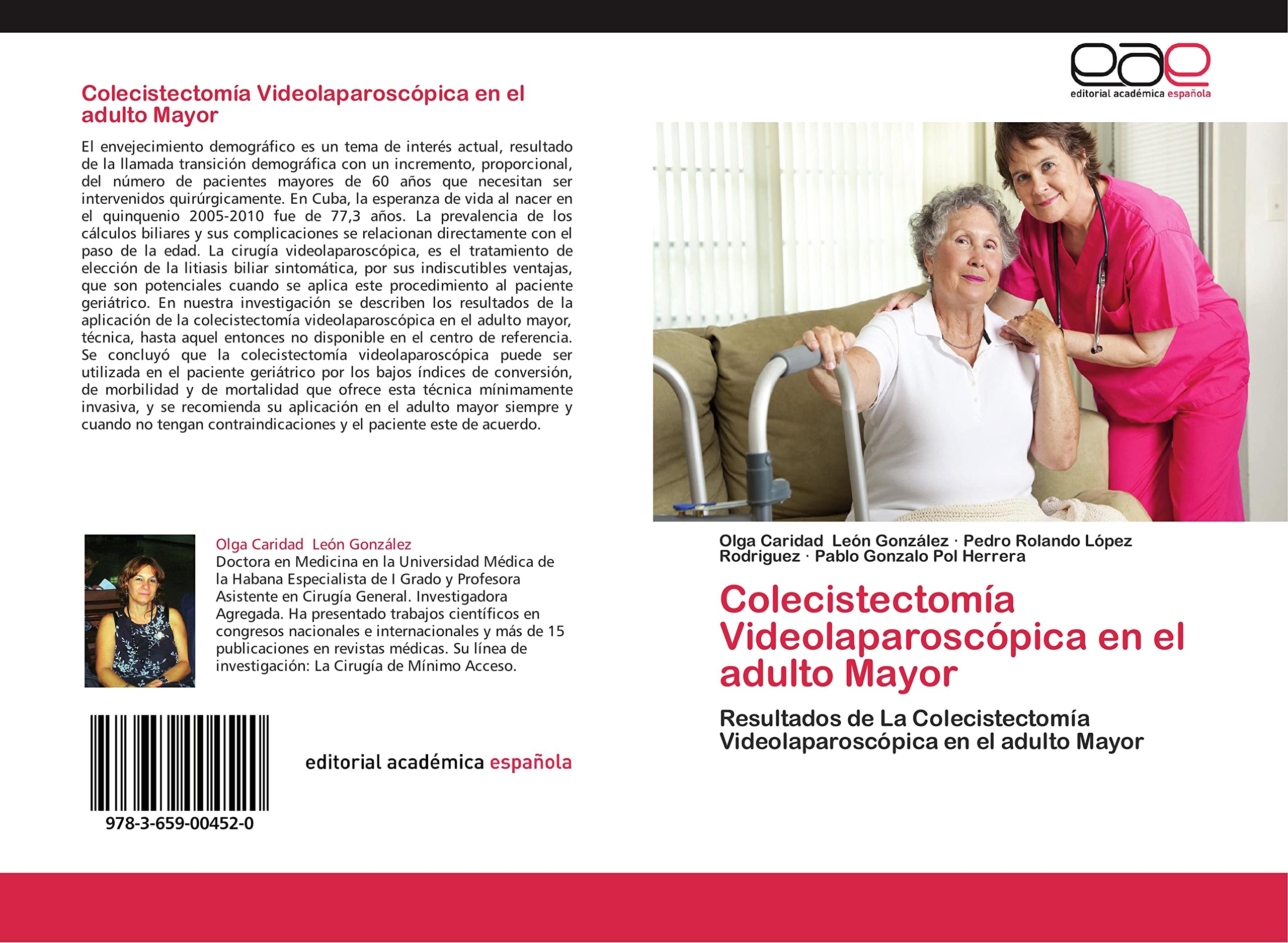Colecistectomía Videolaparoscópica en el adulto Mayor: Resultados de La Colecistectomía Videolaparoscópica en el adulto Mayor (Spanish Edition)