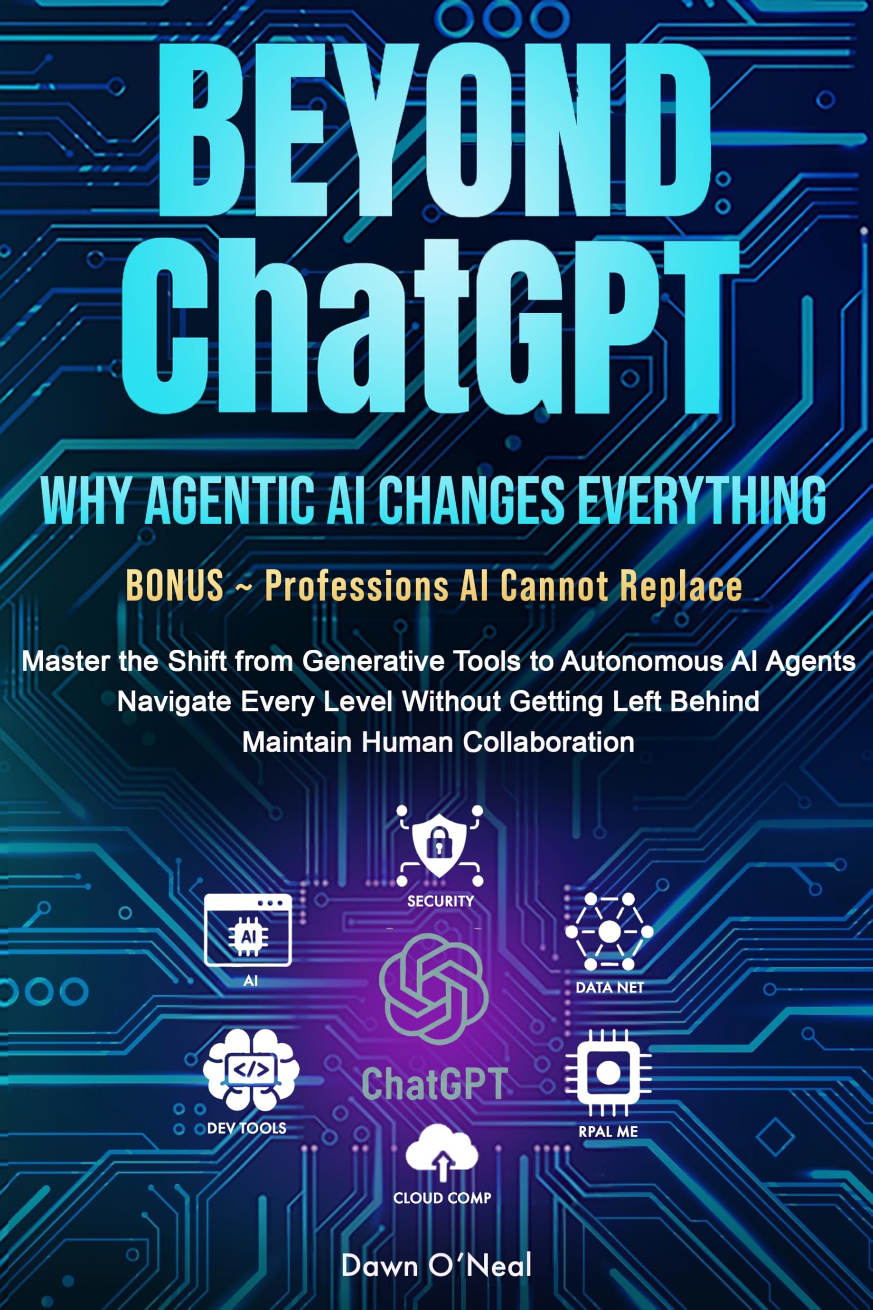 BEYOND ChatGPT: Why Agentic AI Changes Everything: Master the Shift from Generative Tools to Autonomous AI Agents, Navigate Every Level Without Getting ... (AI For Everyone - Beginners to Tech)