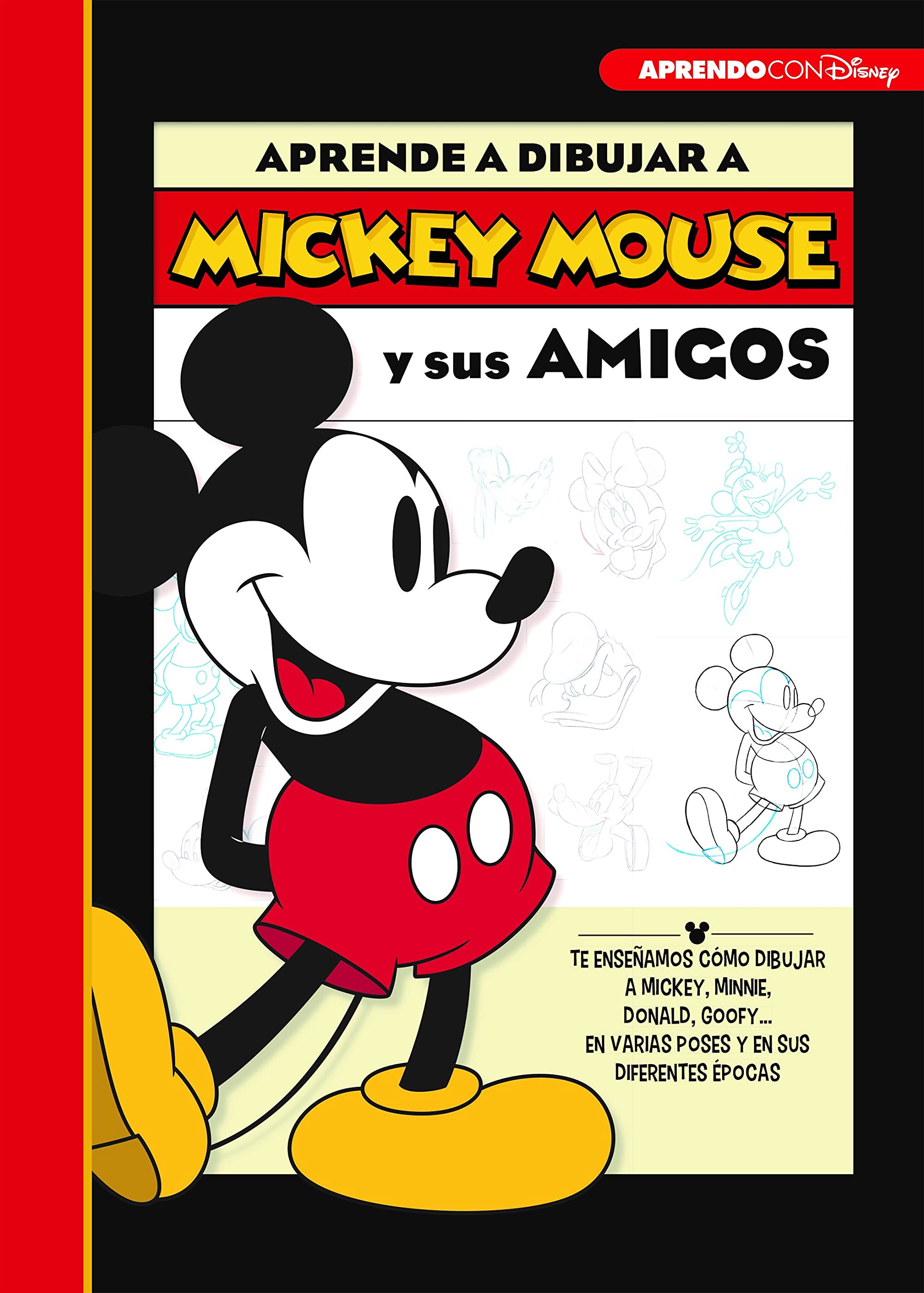 Aprende a dibujar a Mickey Mouse y sus amigos (Disney. Libros creativos): Te enseñamos cómo dibujar a Mickey, Minnie, Donald, Goofy... en varias poses y en sus diferentes épocas
