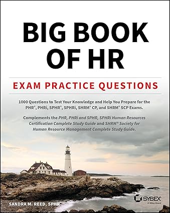 Big Book of HR Exam Practice Questions: 1000 Questions to Test Your Knowledge and Help You Prepare for the PHR, PHRi, SPHR, SPHRi and SHRM CP/SCP Certification Exams-Wow! eBook