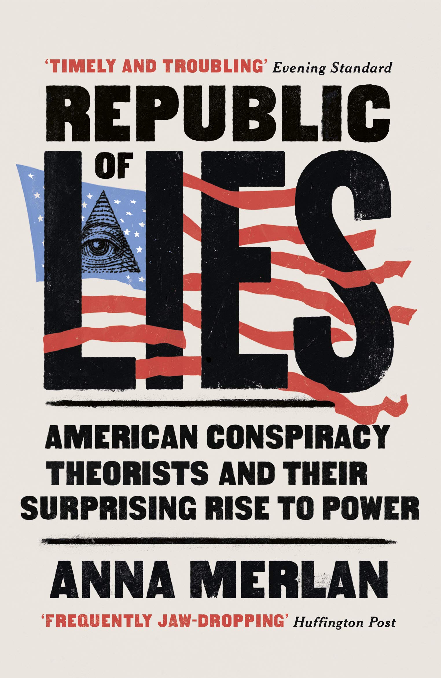 Republic of Lies: American Conspiracy Theorists and Their Surprising Rise to Po