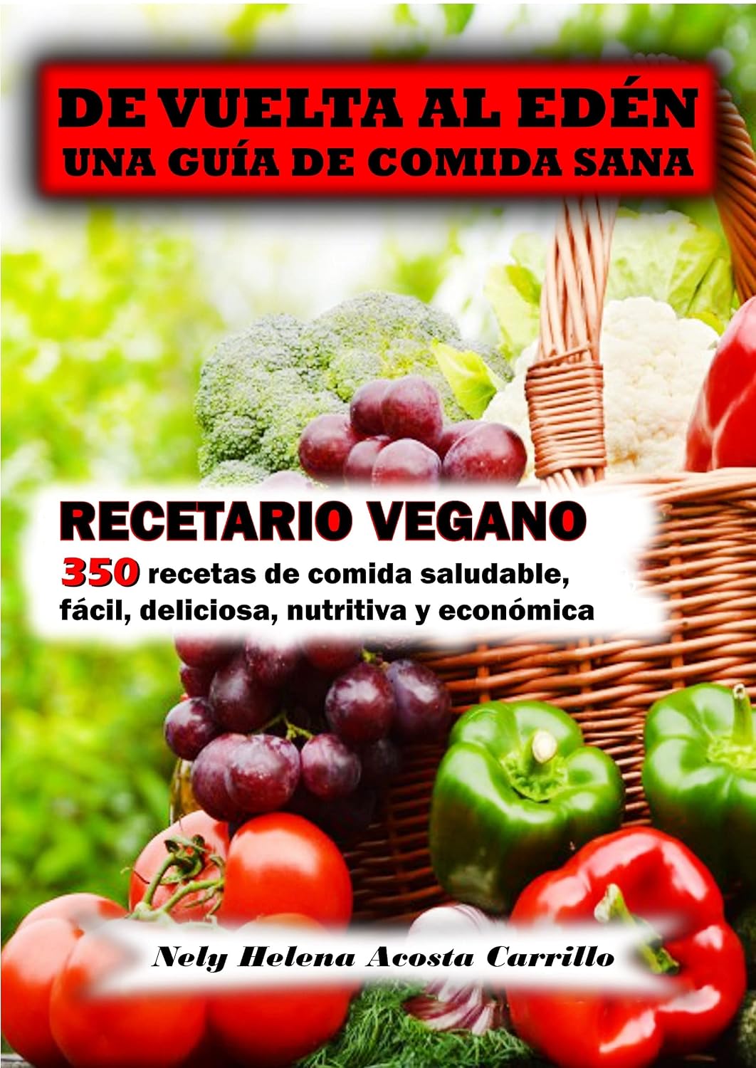 De vuelta al Edén: Una guía de comida sana - Recetario Vegano. : Segunda Edición (ampliada y actualizada) (Spanish Edition)