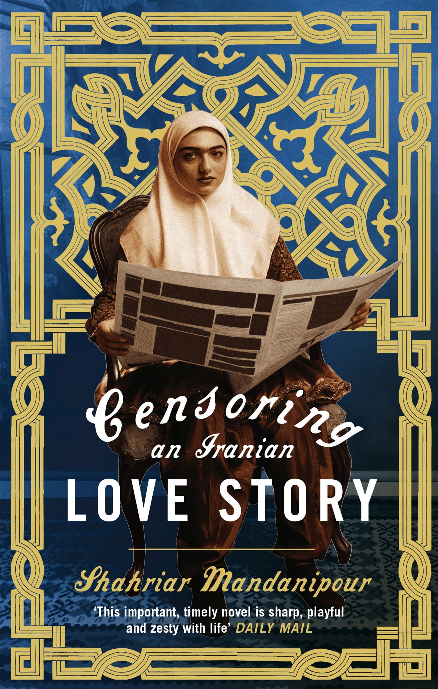 Censoring An Iranian Love Story: 'A brilliant novel about the complexities of writing and publishing in Iran' Guardian