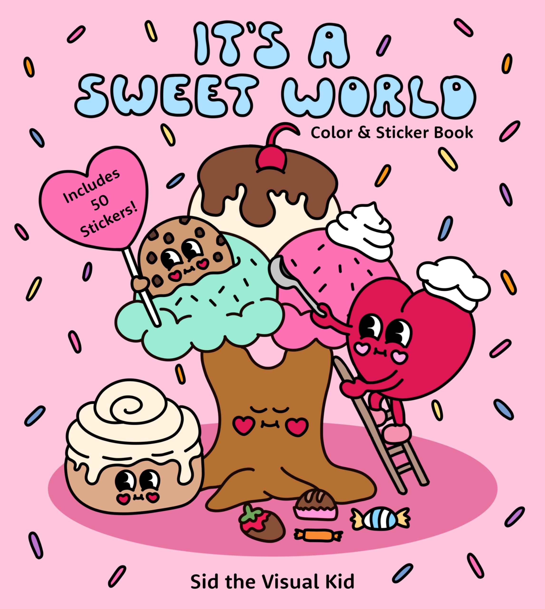 It's a Sweet World Color & Sticker Book: Sweet Treats and Kawaii Vibes - Includes 50 Stickers!