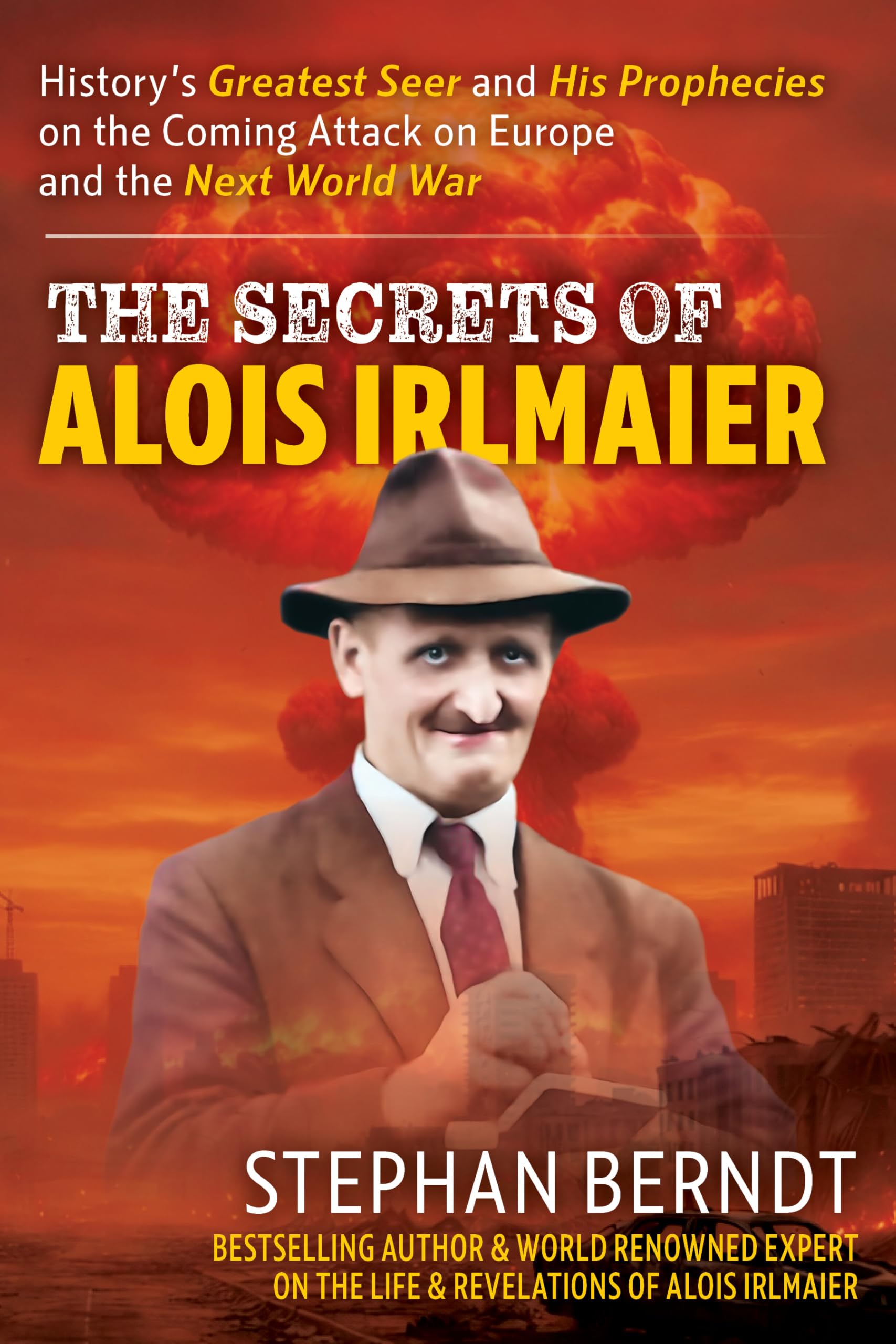 Alois Irlmaier: History's Greatest Seer and his Prophecies on the Coming Attack on Europe and the Next World War