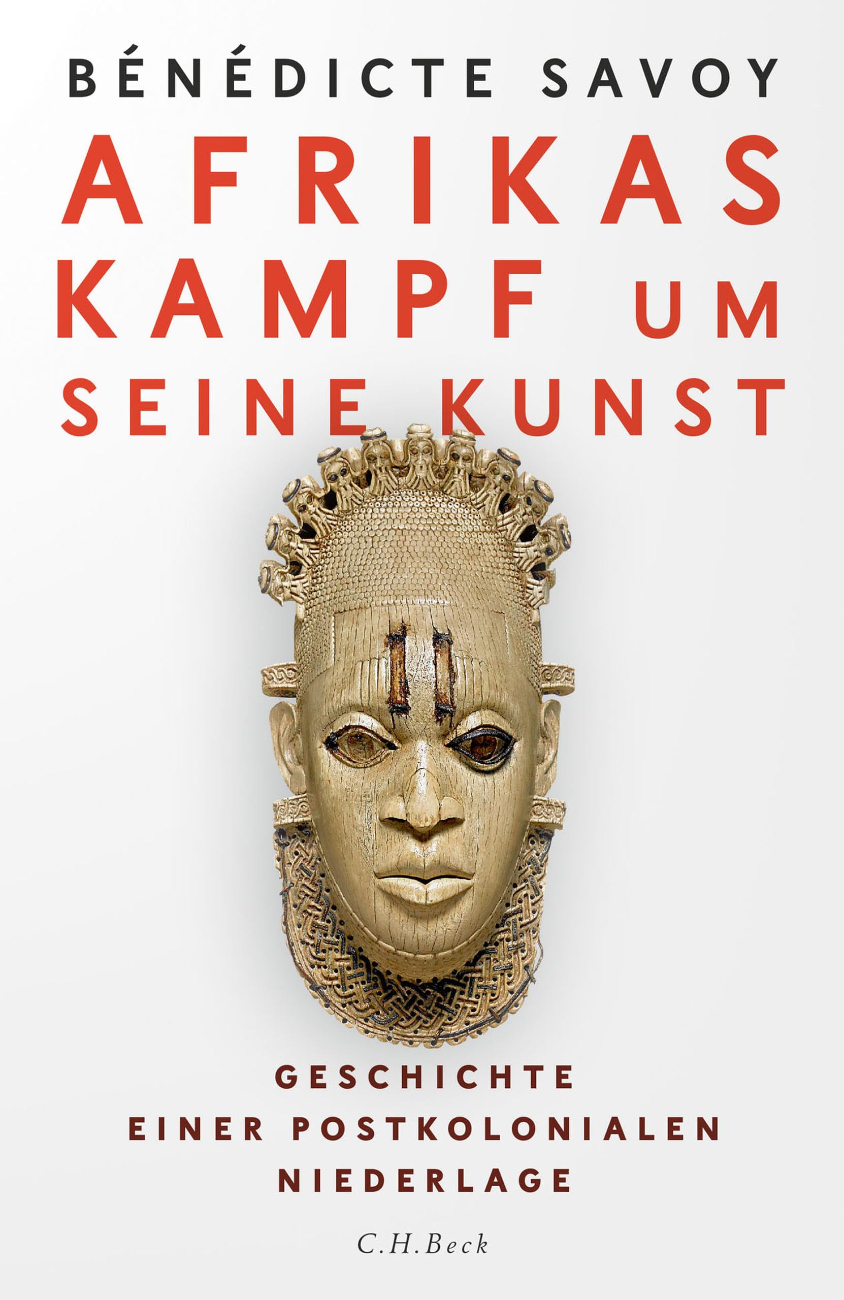 Afrikas Kampf um seine Kunst: Geschichte einer postkolonialen Niederlage