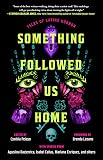 Something Followed Us Home