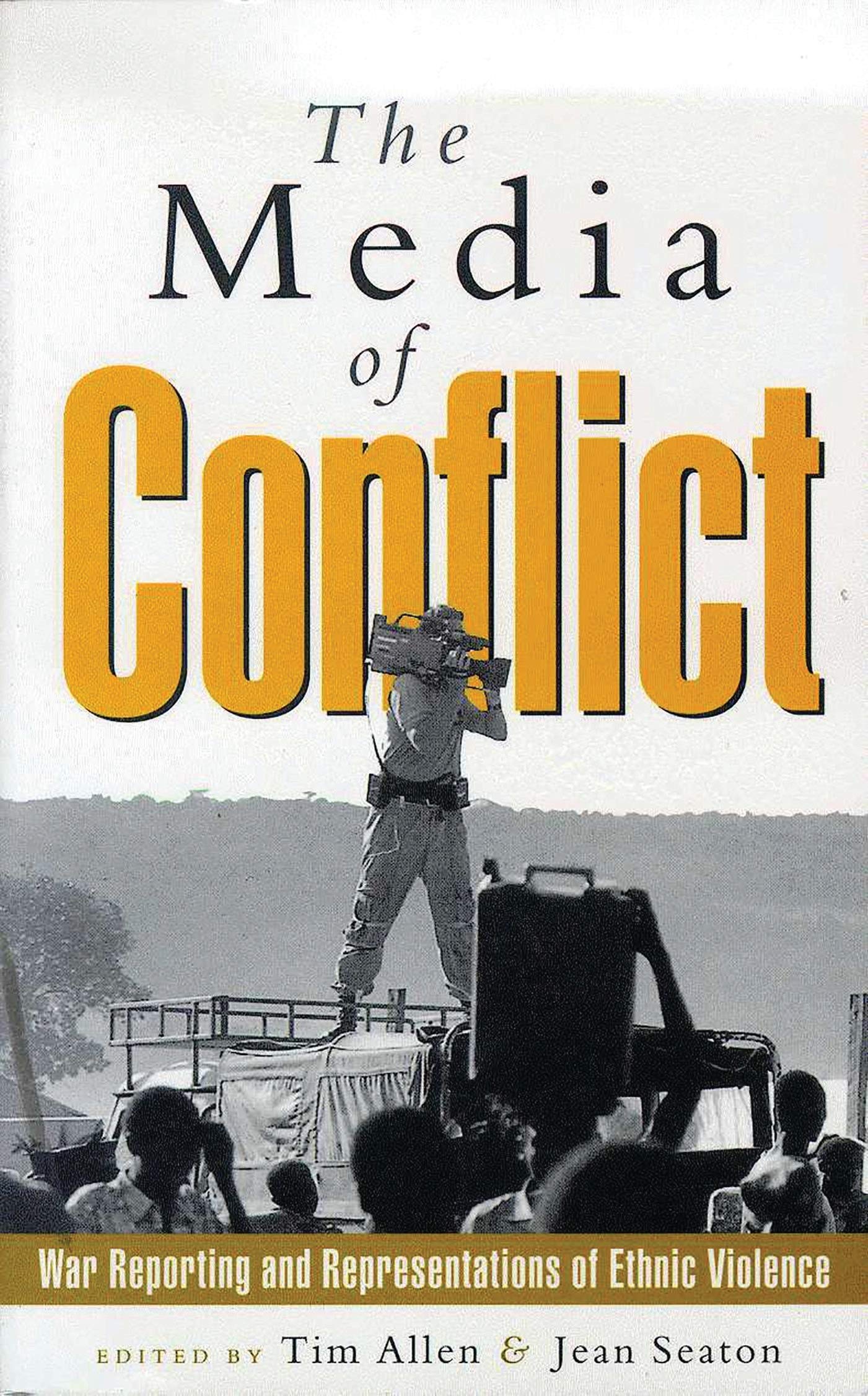The Media of Conflict: War Reporting and Representations of Ethnic ...