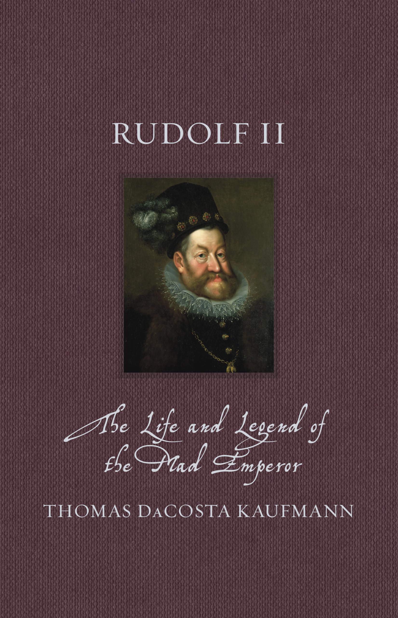 Rudolf II by Thomas Dacosta Kaufmann HARDBACK 9781836390619