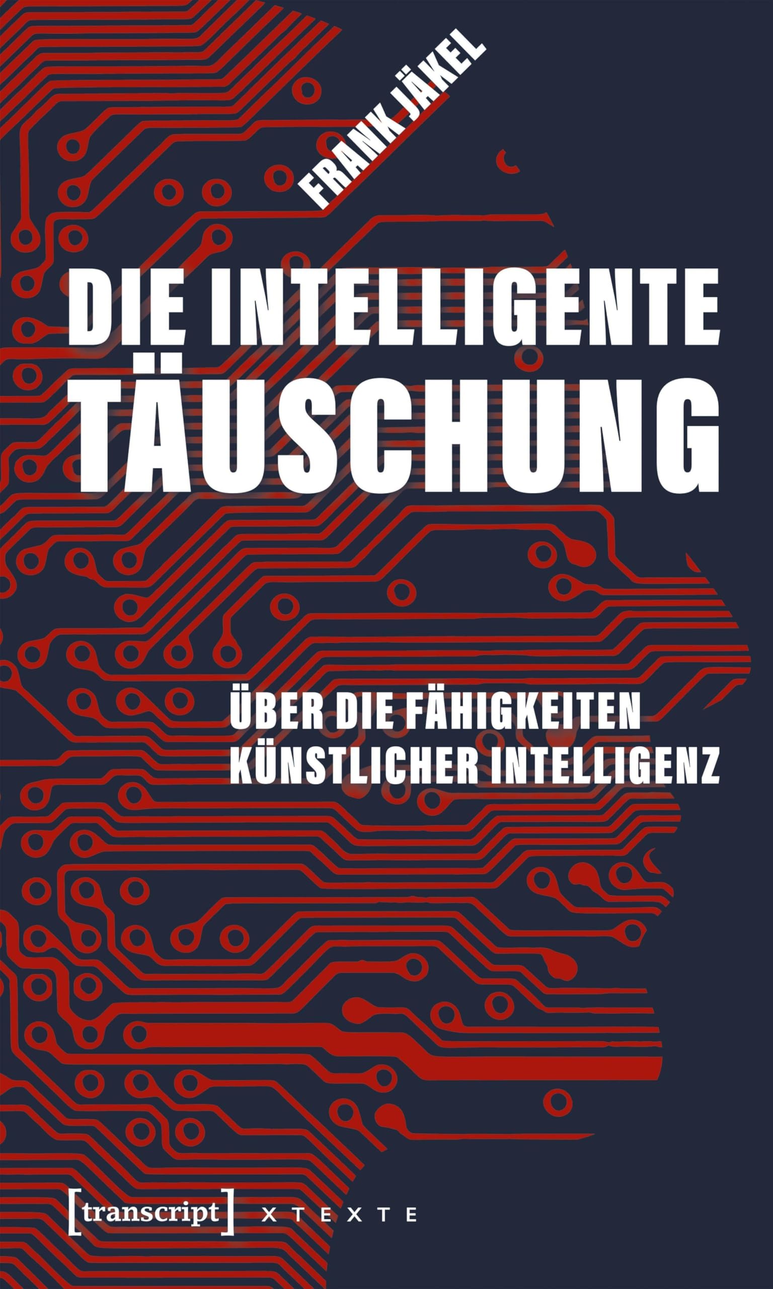 Die intelligente Täuschung: Über die Fähigkeiten Künstlicher Intelligenz