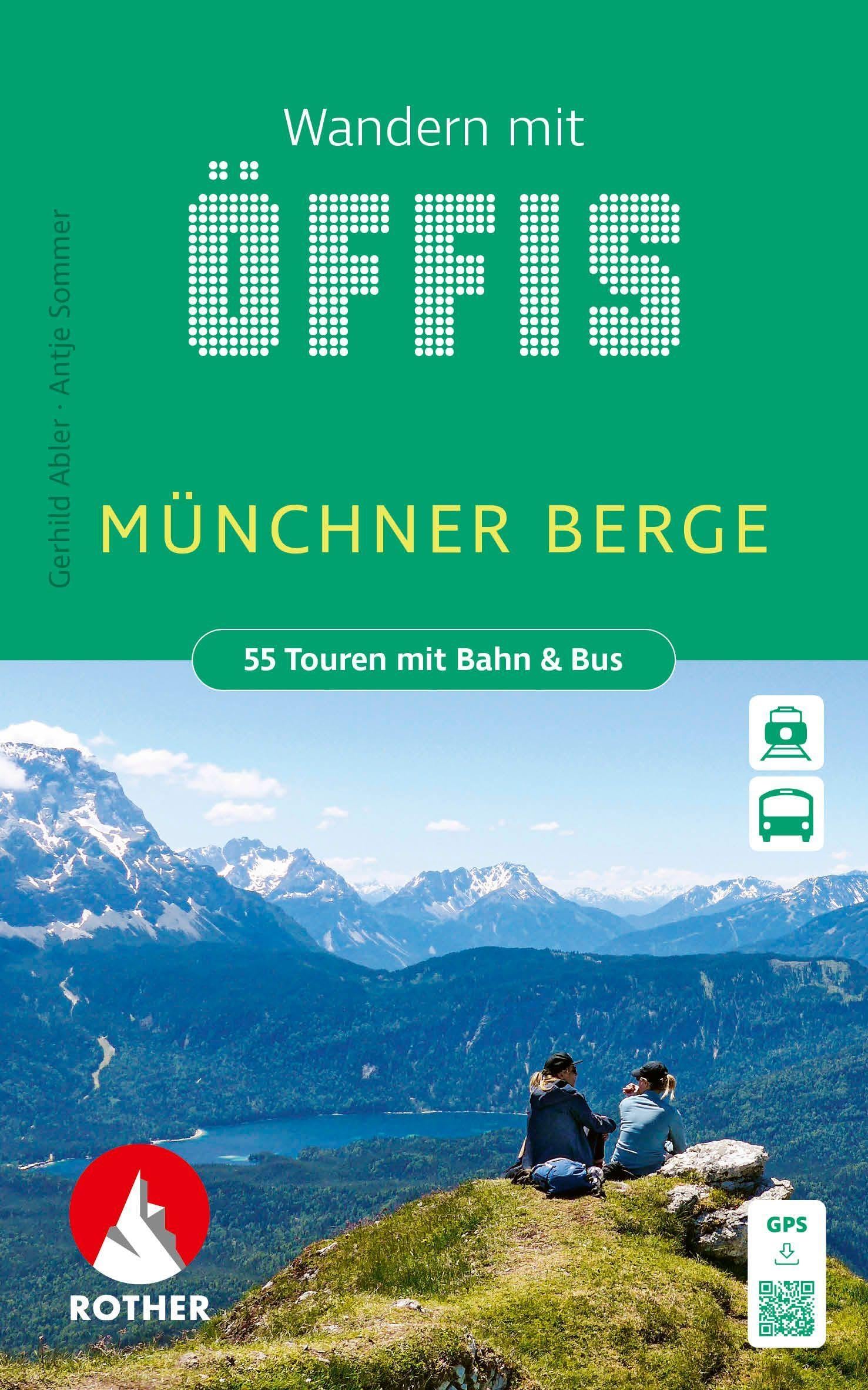 ROTHER Wanderbuch Wandern mit Öffis Münchner Berge. 55 Touren mit Bahn & Bus: Mit GPS-Tracks zum Download