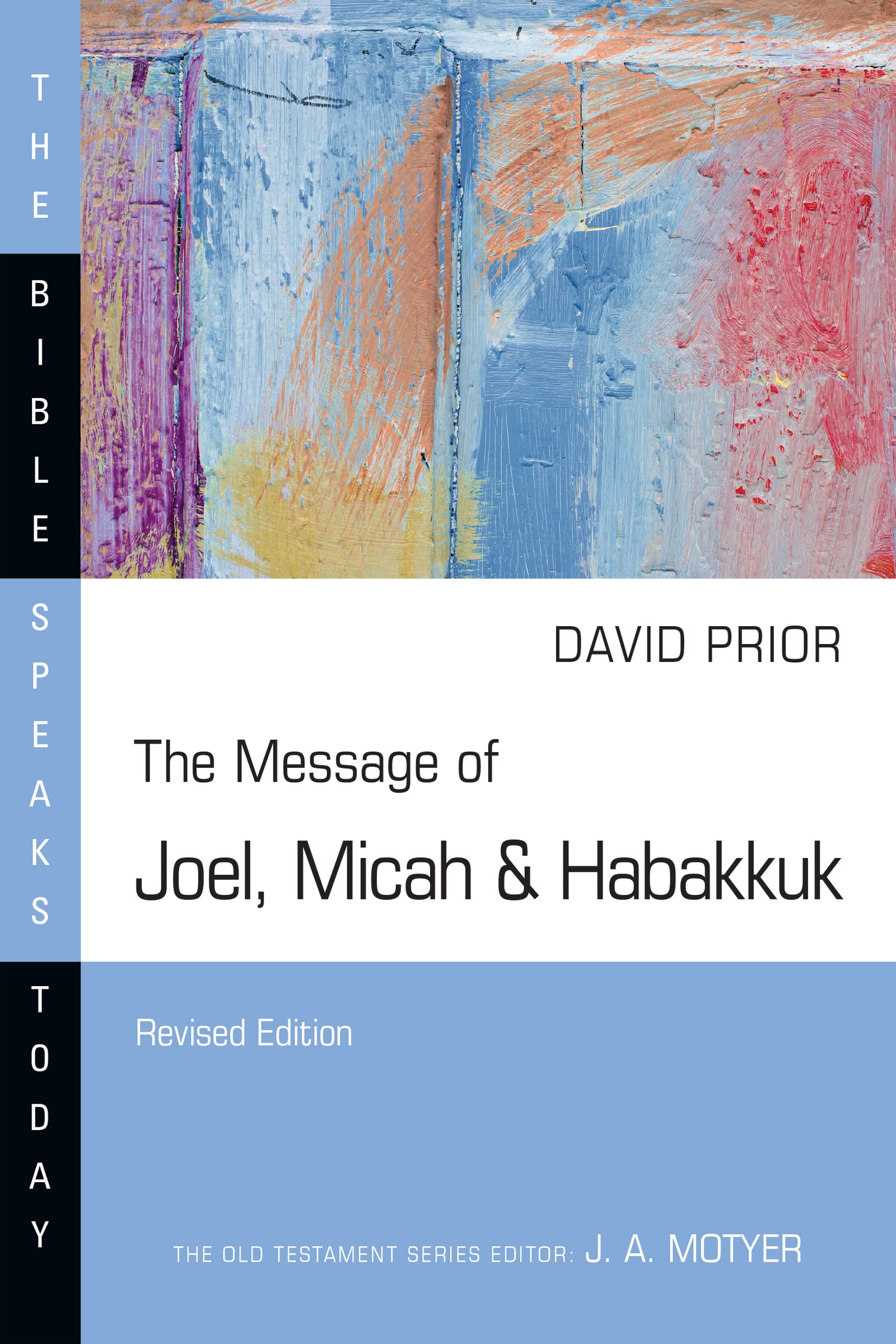 The Message of Joel, Micah & Habakkuk: Listening to the Voice of God (The Bible Speaks Today Series)
