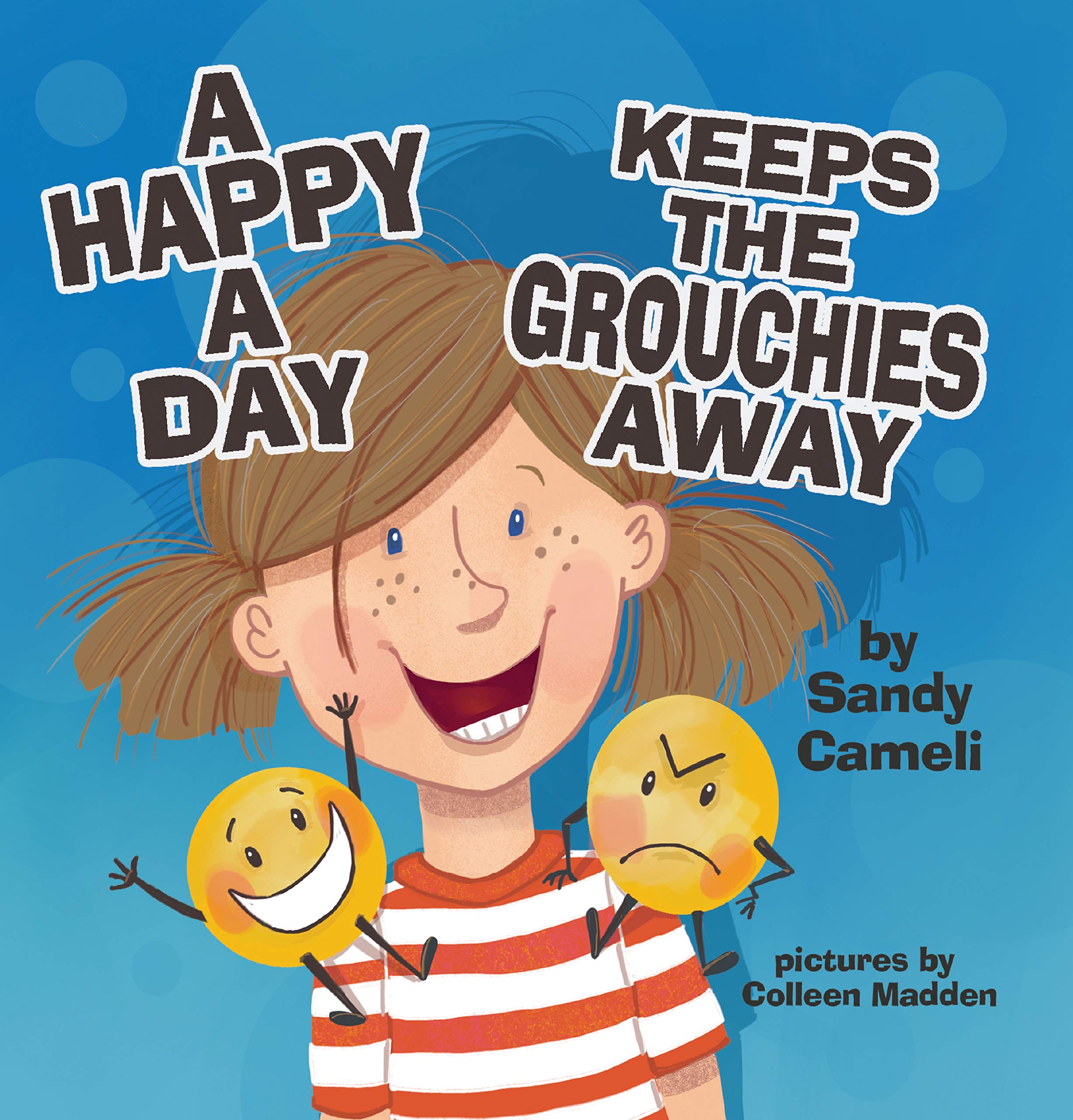 A Happy a Day Keeps the Grouchies Away