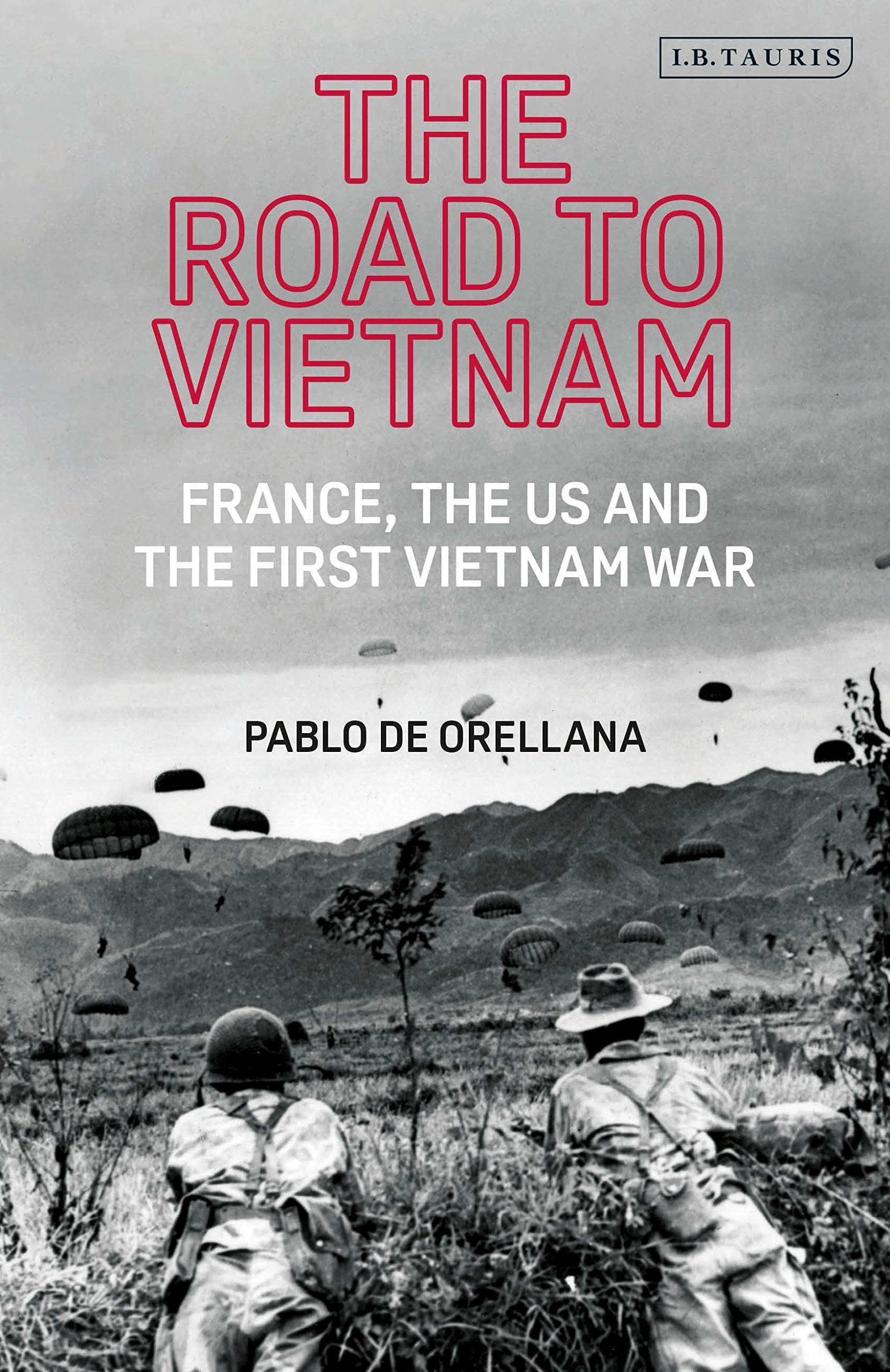 Road to Vietnam, The: America, France, Britain, and the First Vietnam War