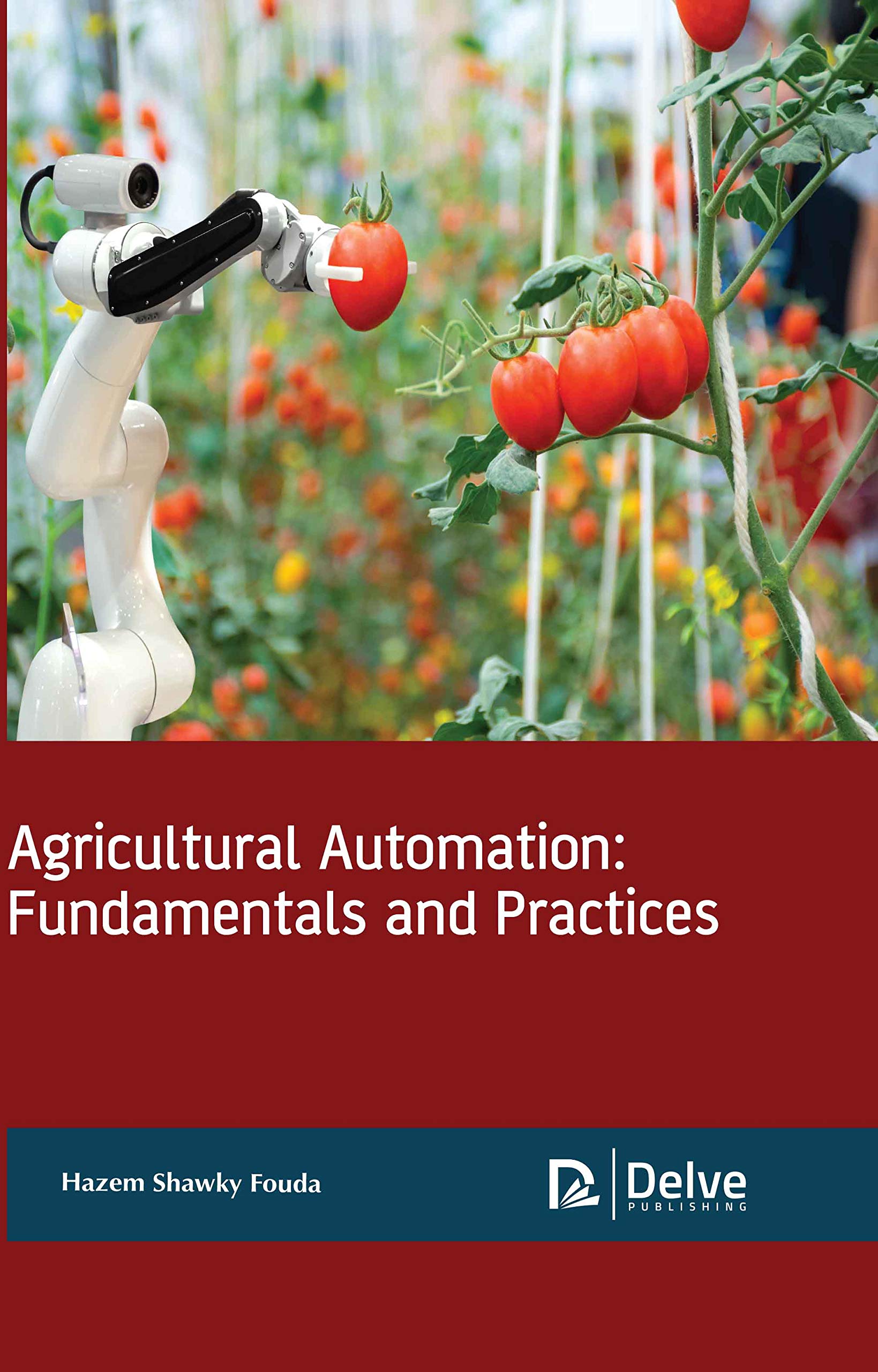 Agricultural Automation: Fundamentals and Practice